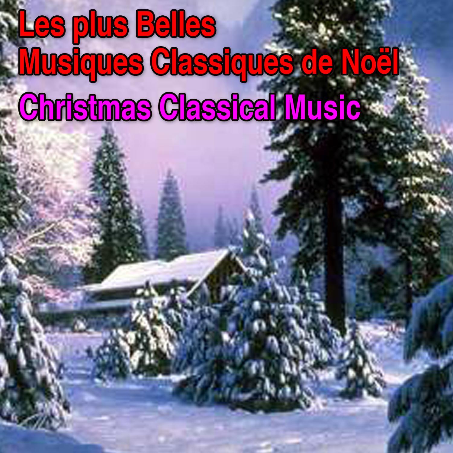 Les plus belles musiques classiques de Noël (Christmas Classical Music)