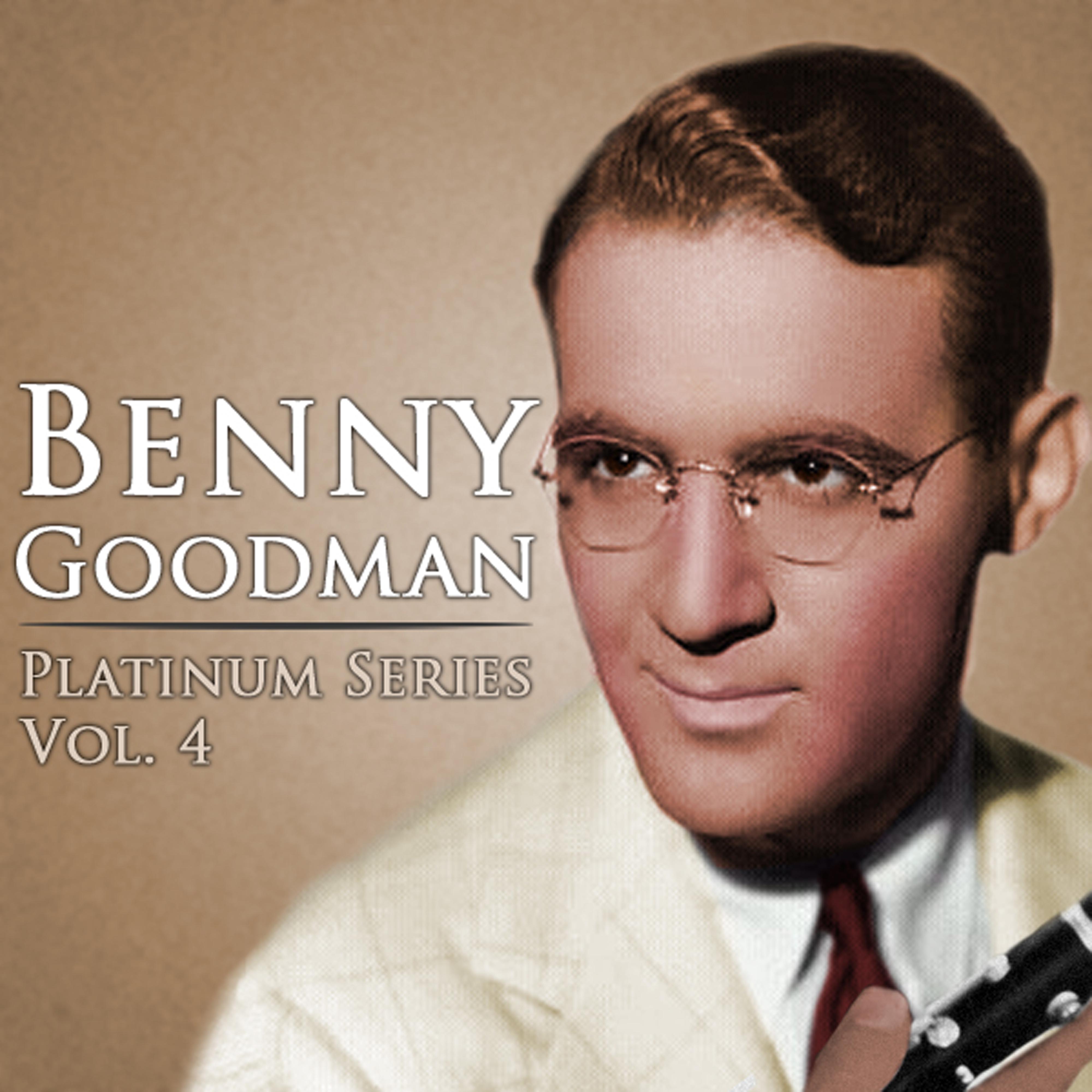 Benny Goodman - Platinum Series, Vol. 4 (Remastered)