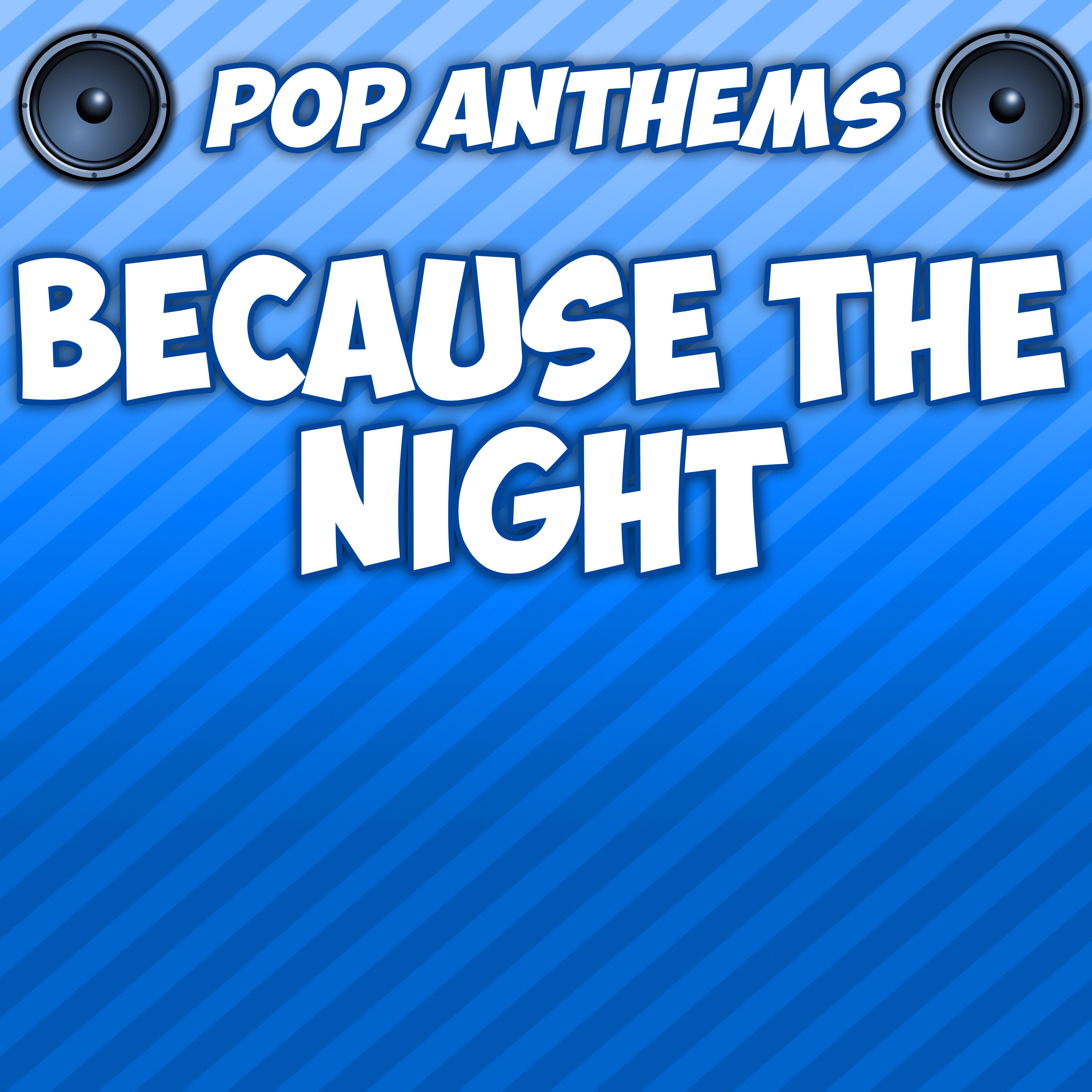 Because the Night (Intro) [Originally Performed By Cascada]