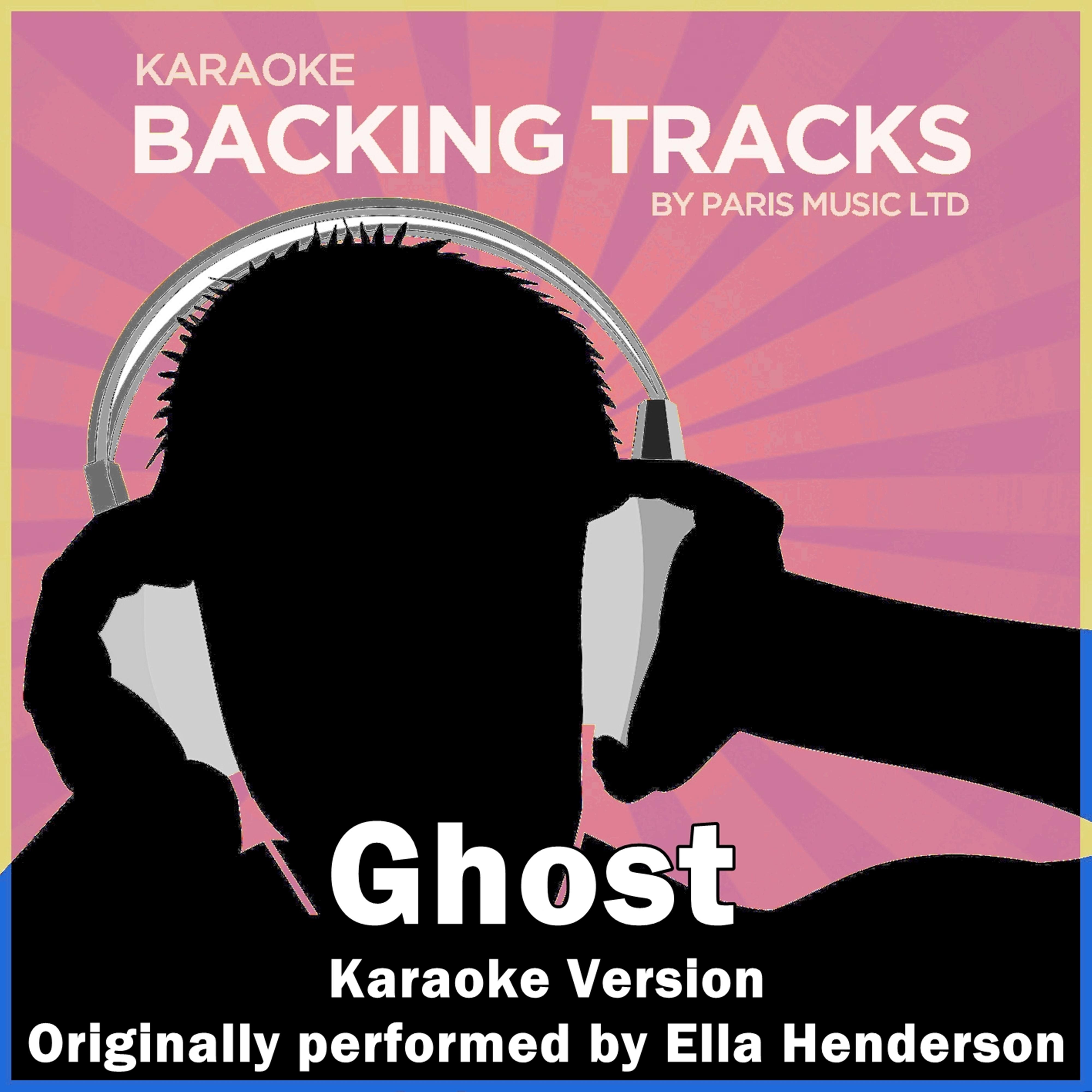 Ghost (Originally Performed By Ella Henderson) [Karaoke Version]