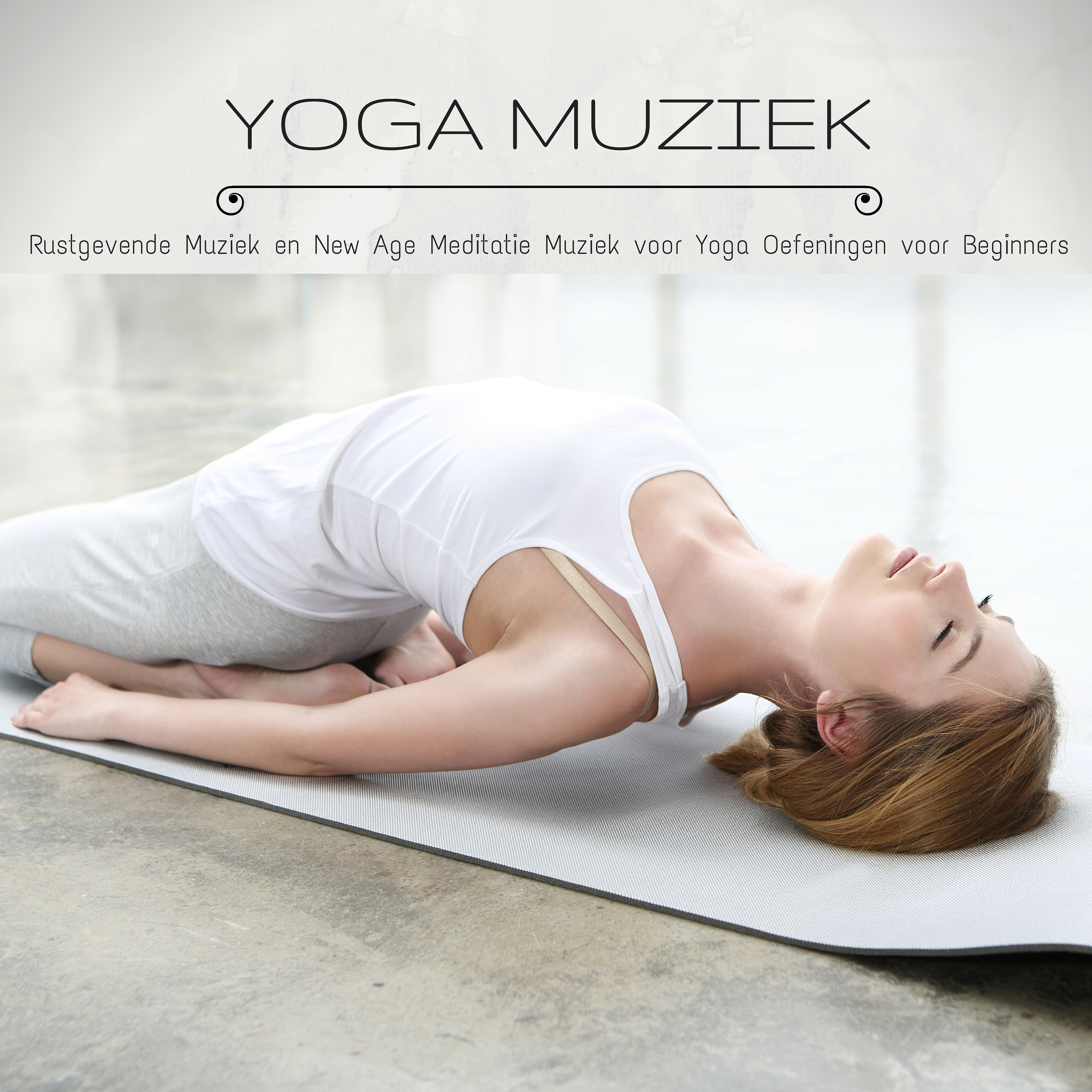 Yoga Muziek - Rustgevende Muziek en New Age Meditatie Muziek voor Yoga Oefeningen voor Beginners