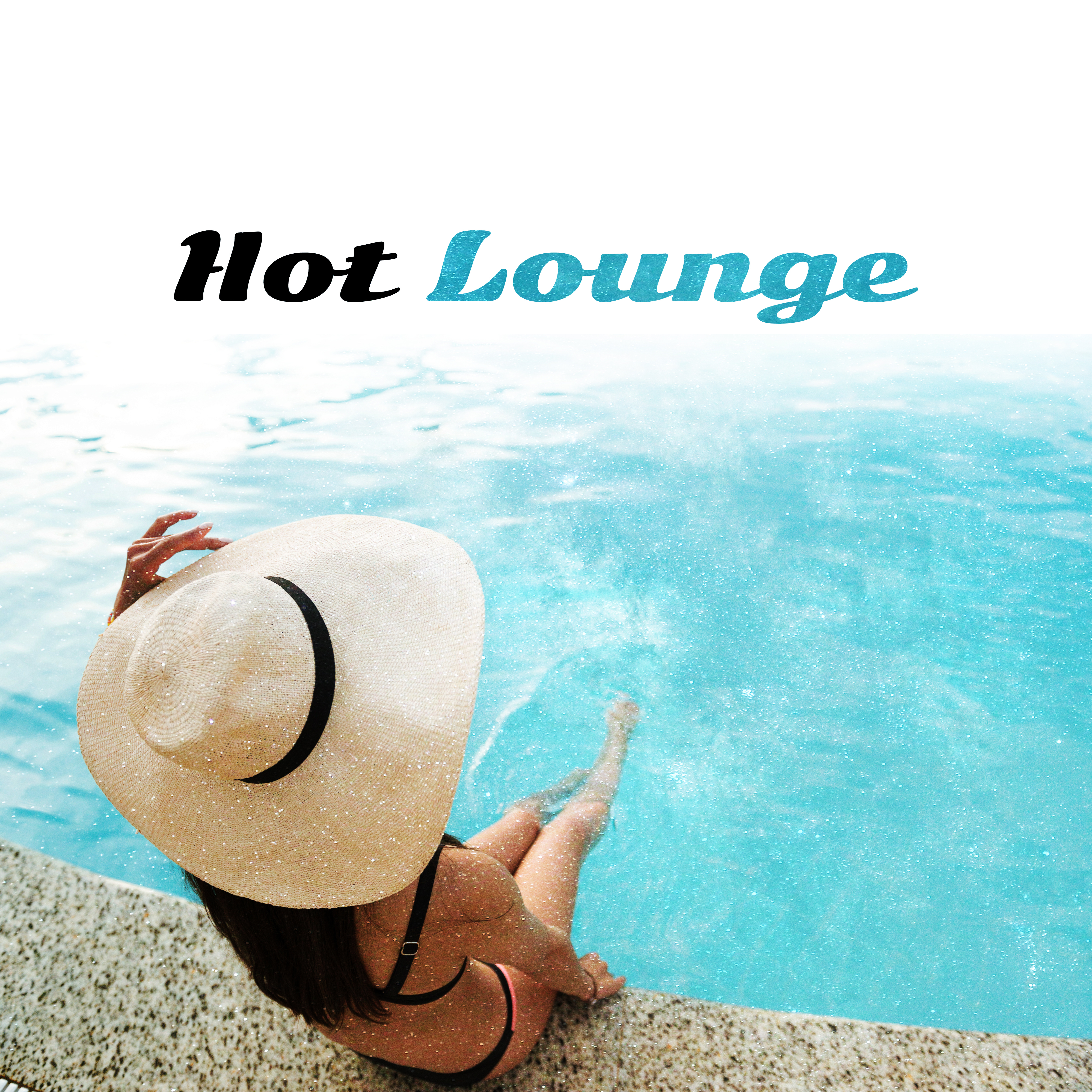 Hot Lounge – Chill Out 2017, Deep Chill Out, Relax, Summer Beats, Electronic Music