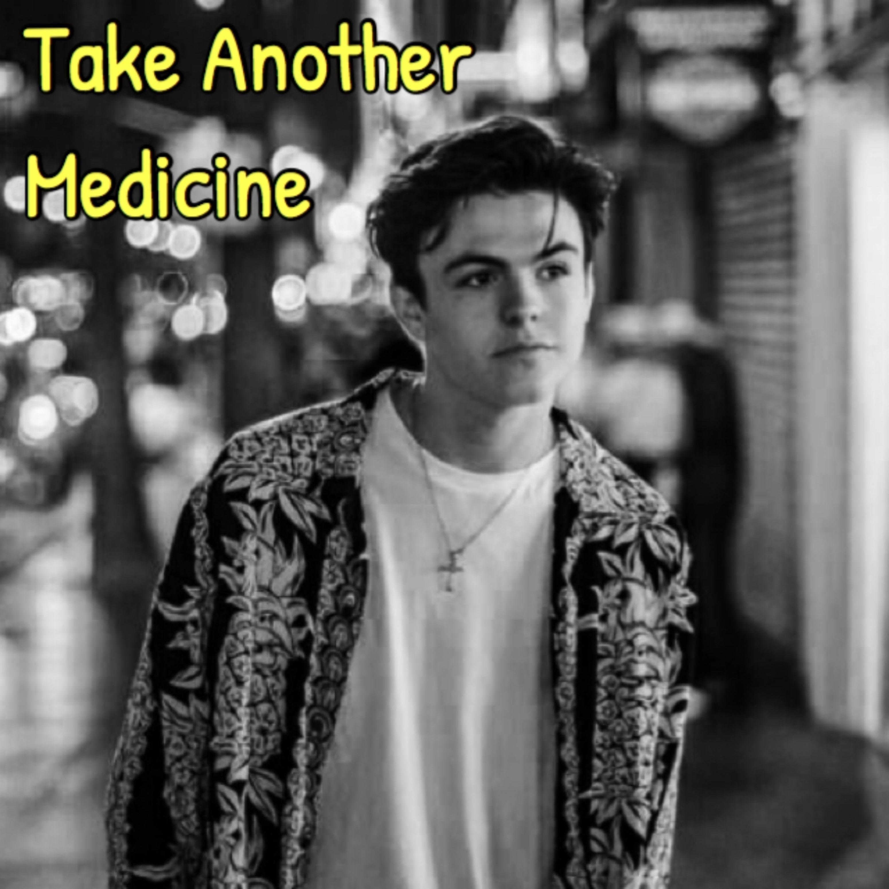 Take Another Medicine