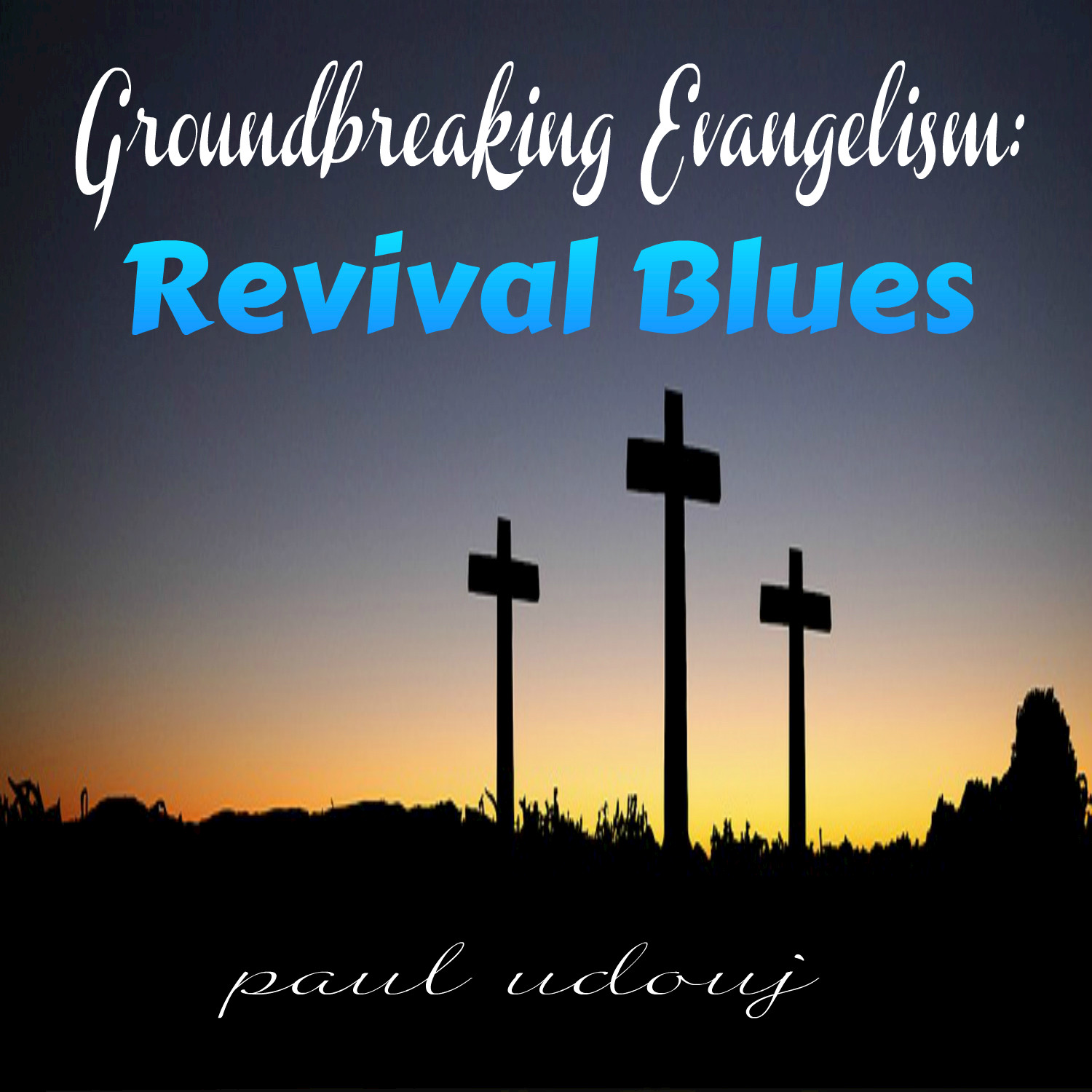 Groundbreaking Evangelism: Revival Blues