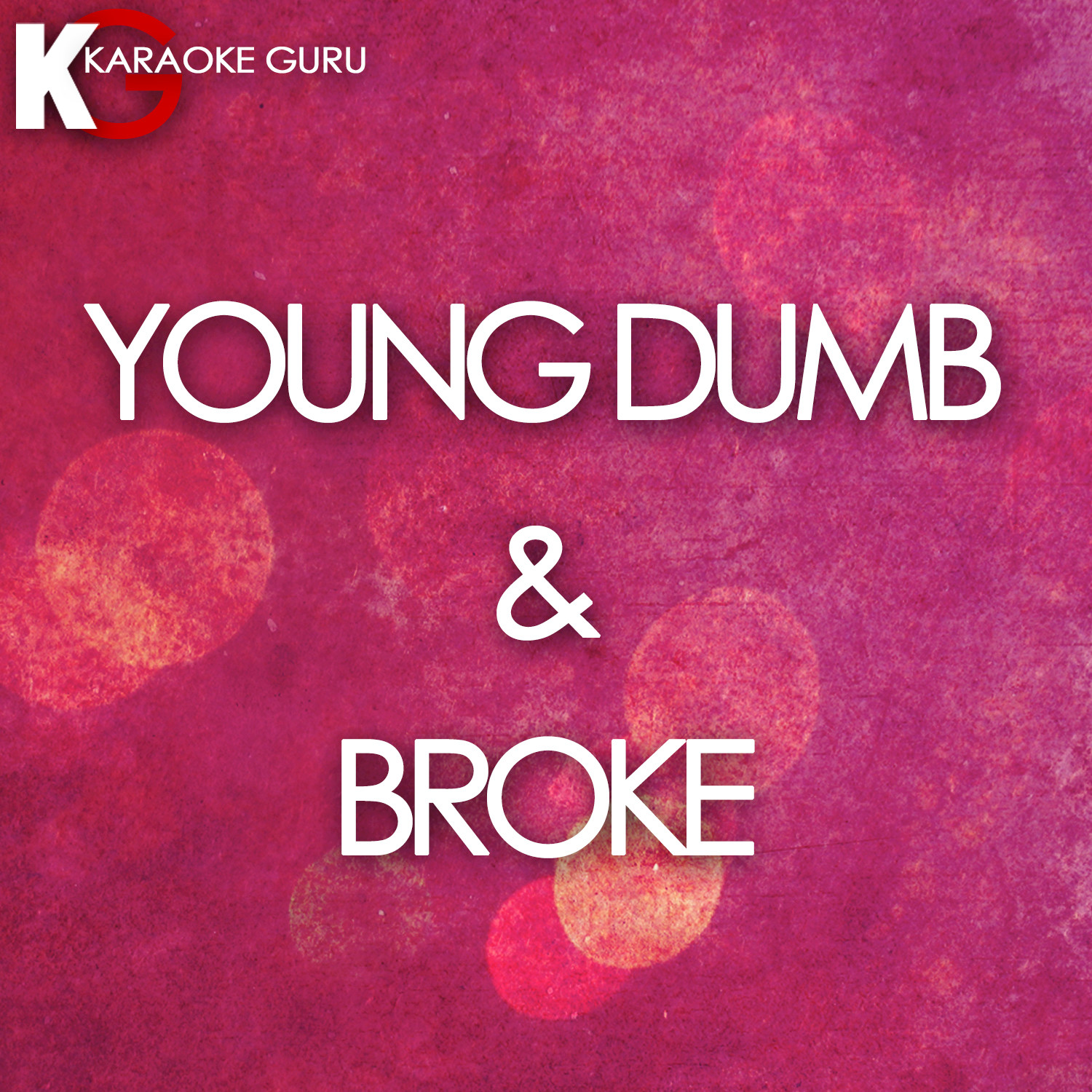 Young Dumb & Broke (Originally Performed by Khalid) (Karaoke Version)