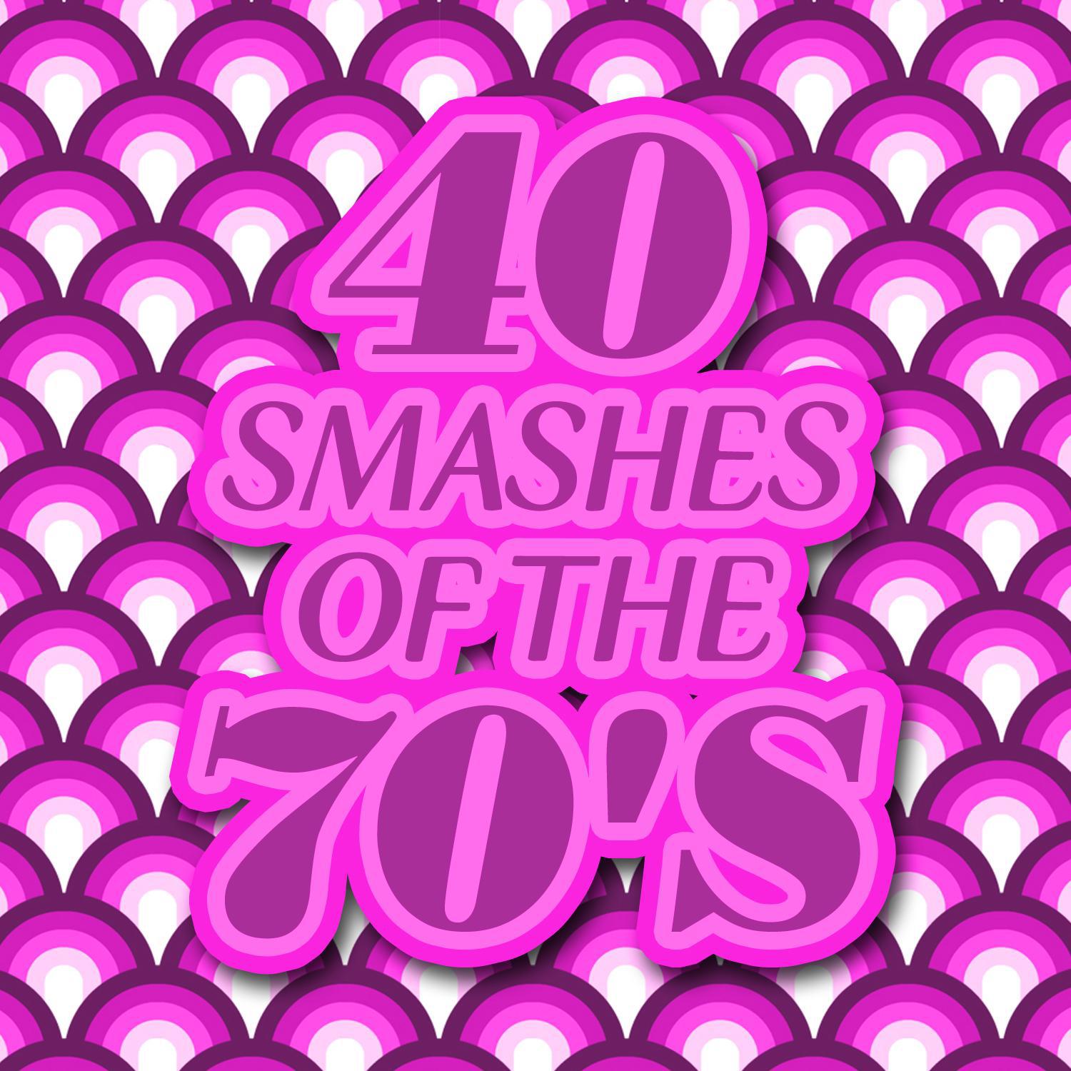 40 Smashes of the 70's