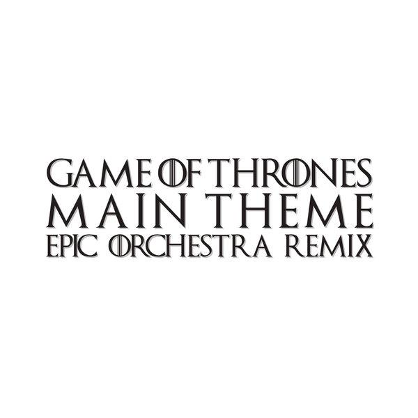 Game of Thrones - Main Theme (Epic Orchestra Remix)