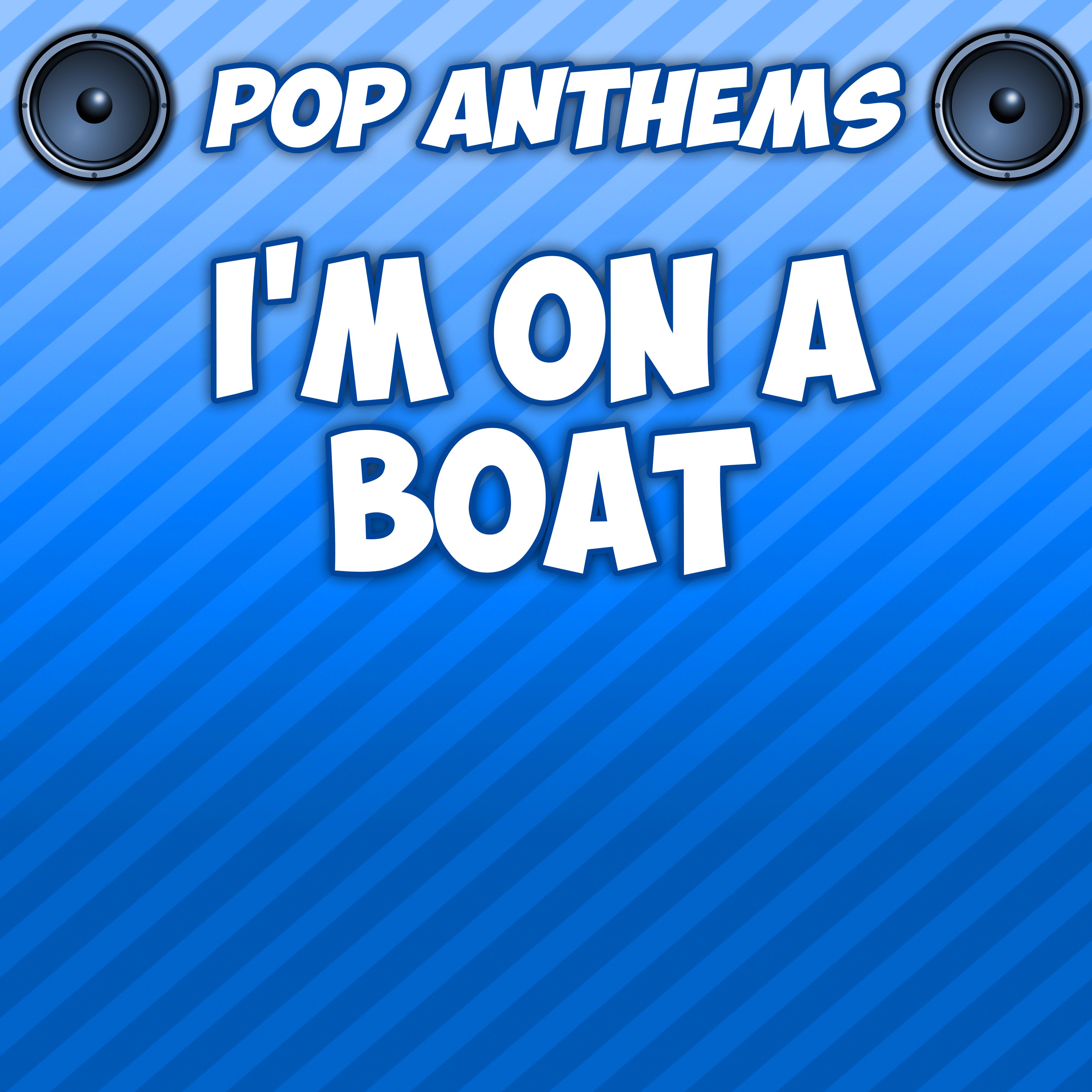 I'm On a Boat (Originally Performed By The Lonely Island)