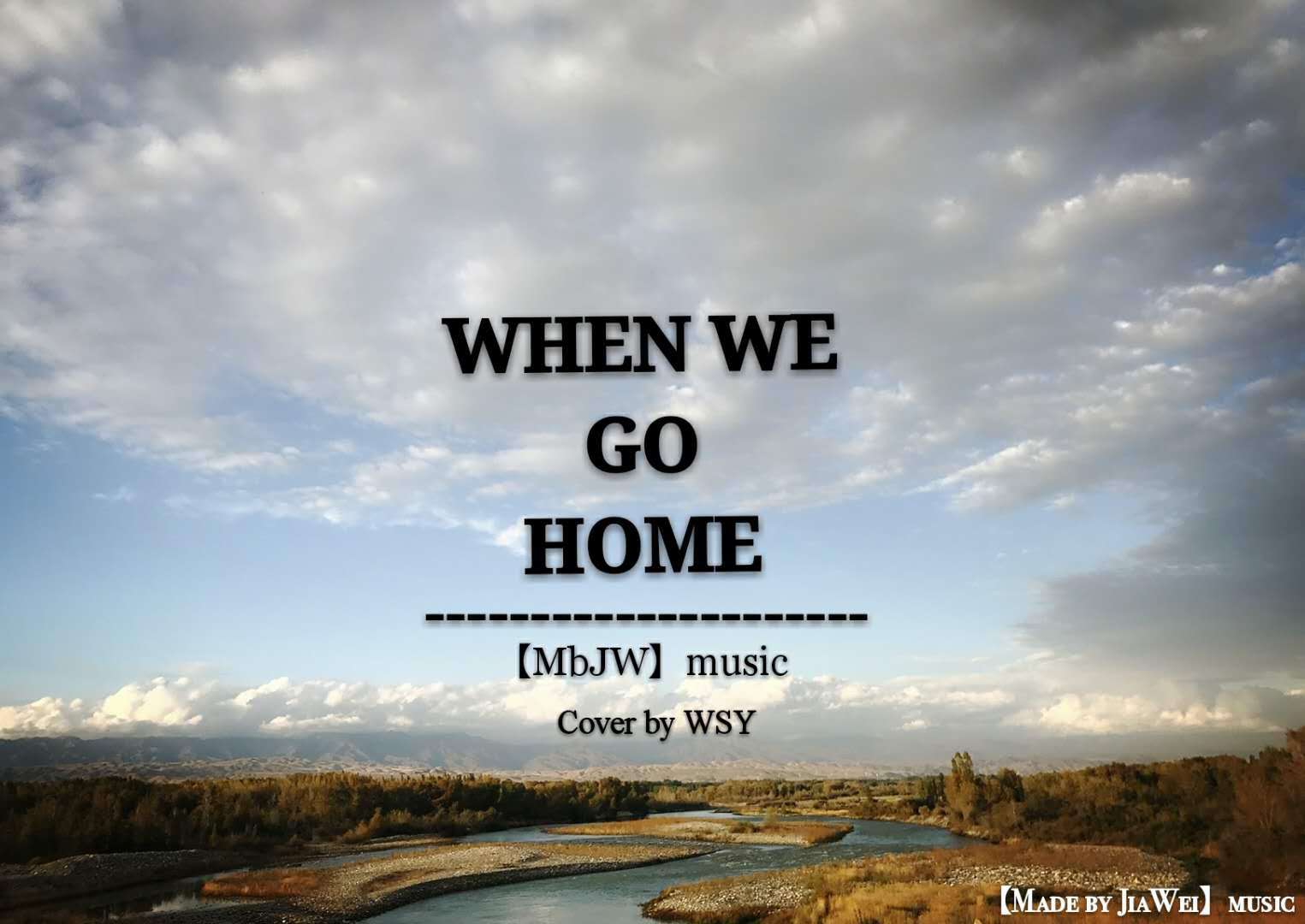 WHEN WE GO HOME