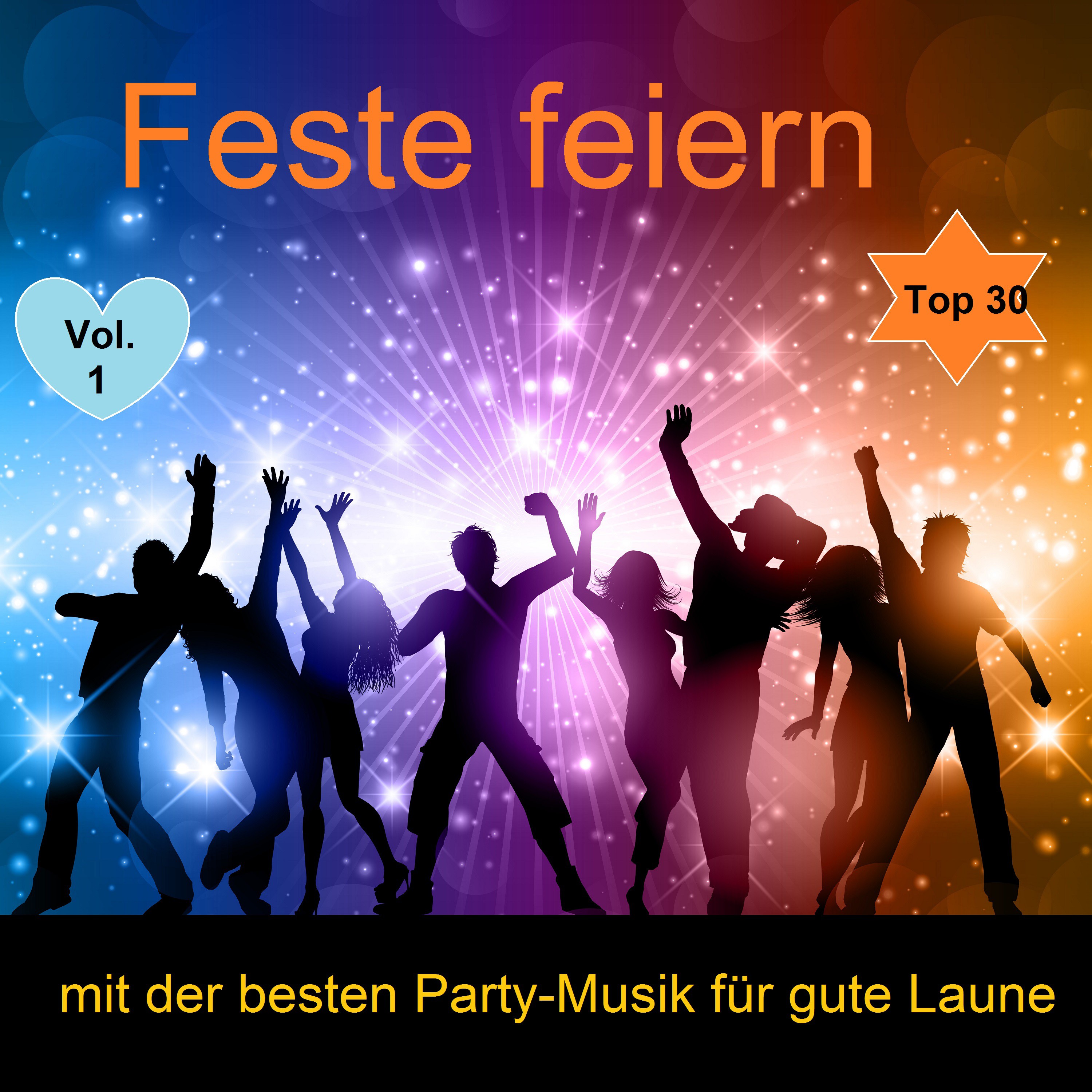 Top 30: Feste feiern mit der besten Party-Musik für gute Laune, Vol. 1