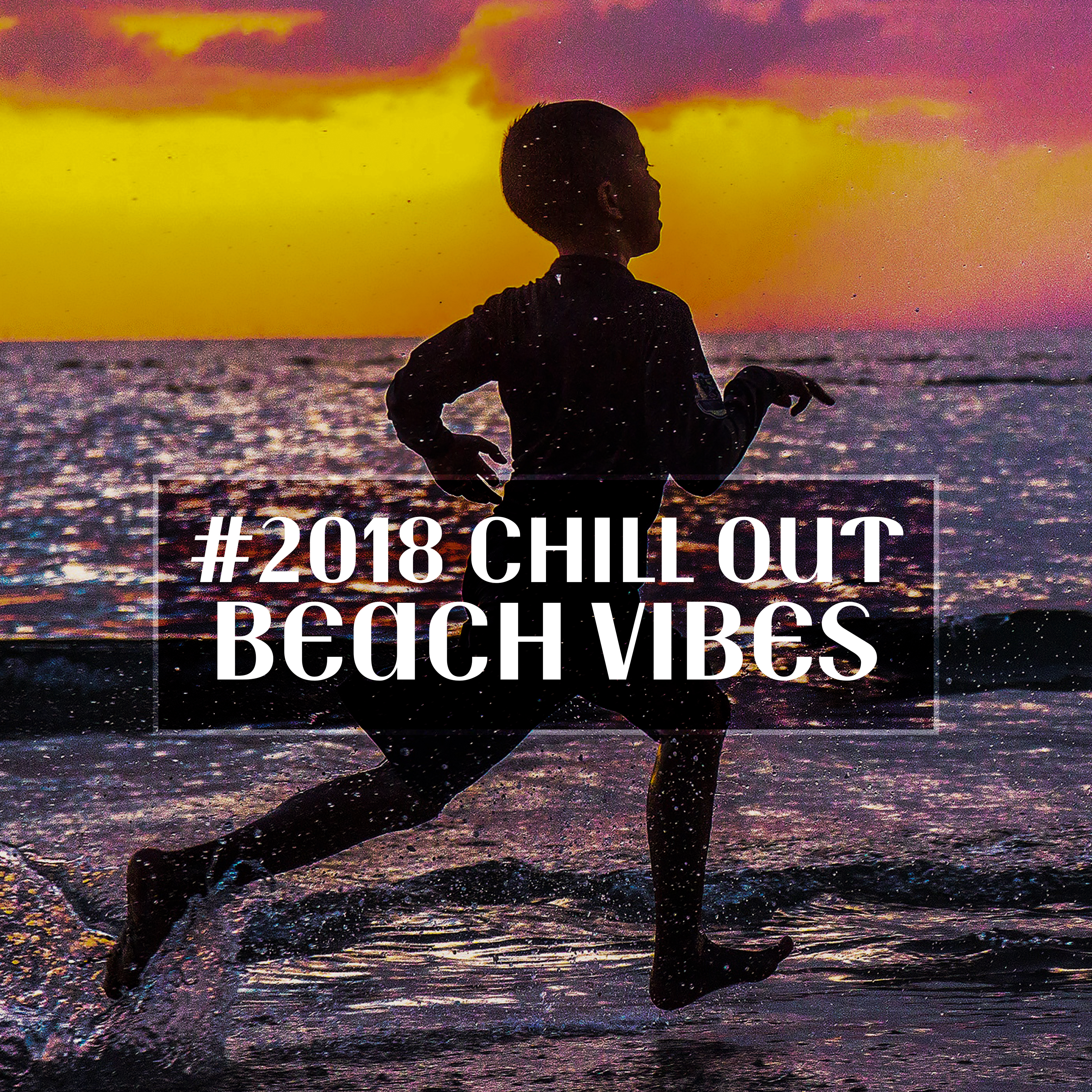 #2018 Chill Out Beach Vibes