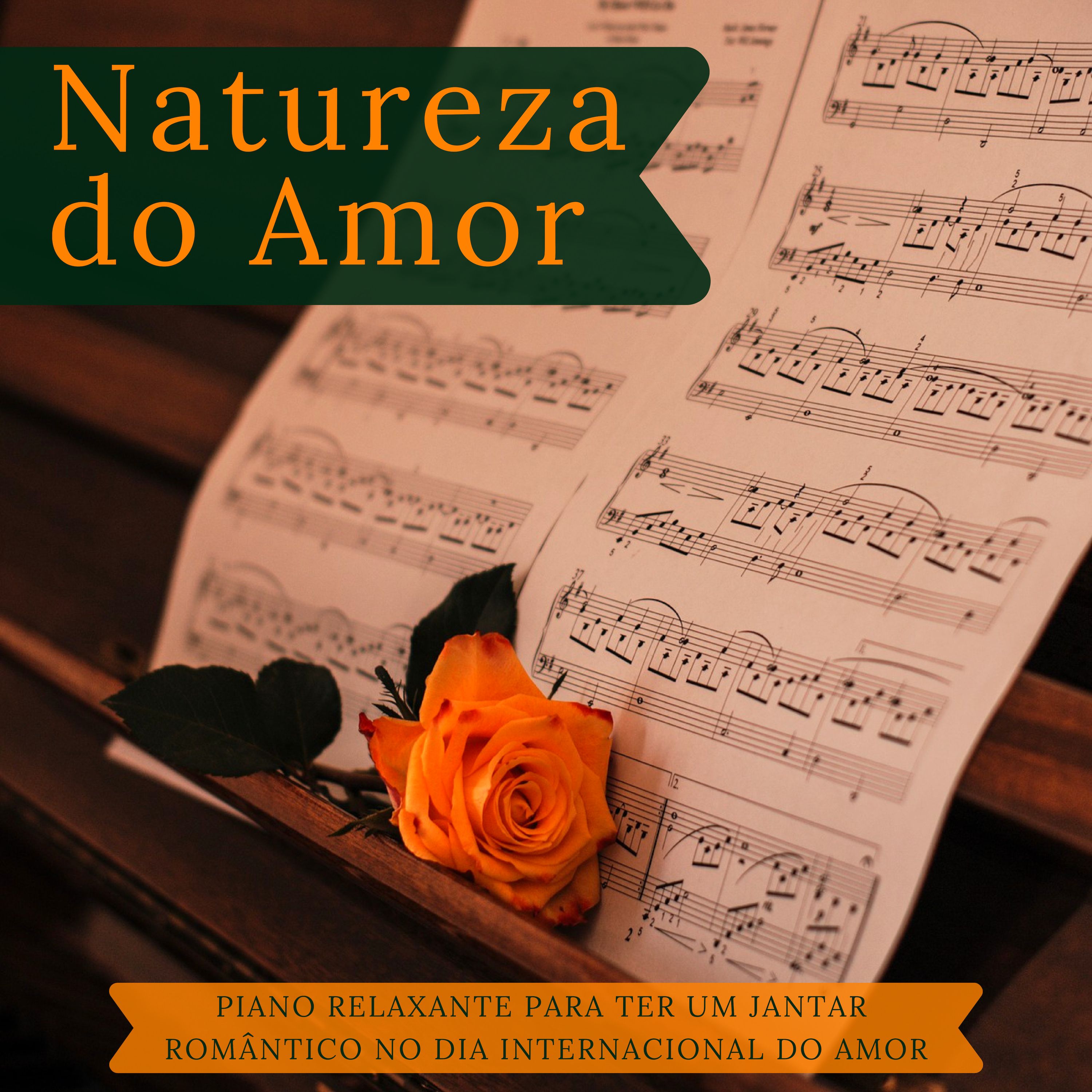 Natureza do Amor - Som Inesquecível para o Dia de São Valentim, Piano Relaxante para Ter um Jantar Romântico no Dia Internacional do Amor