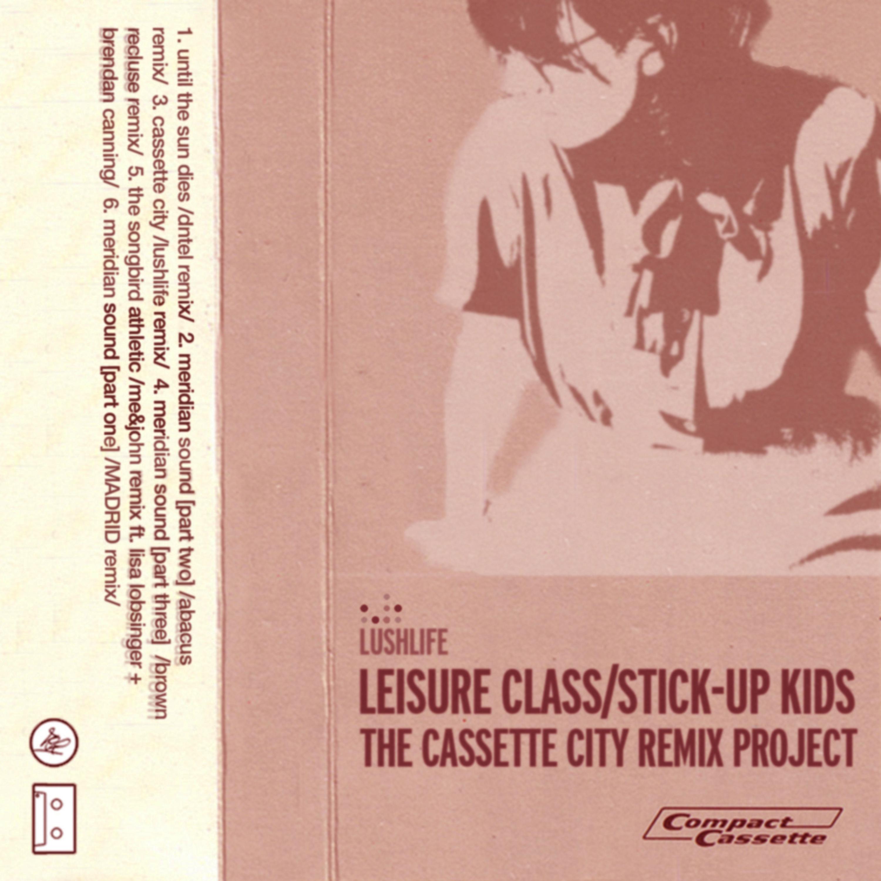 Leisure Class/Stick-Up Kids - The Cassette City Remix Project