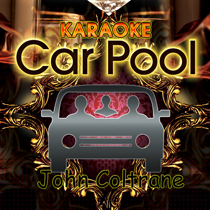 Karaoke Carpool Presents John Coltrane (Karaoke Version)