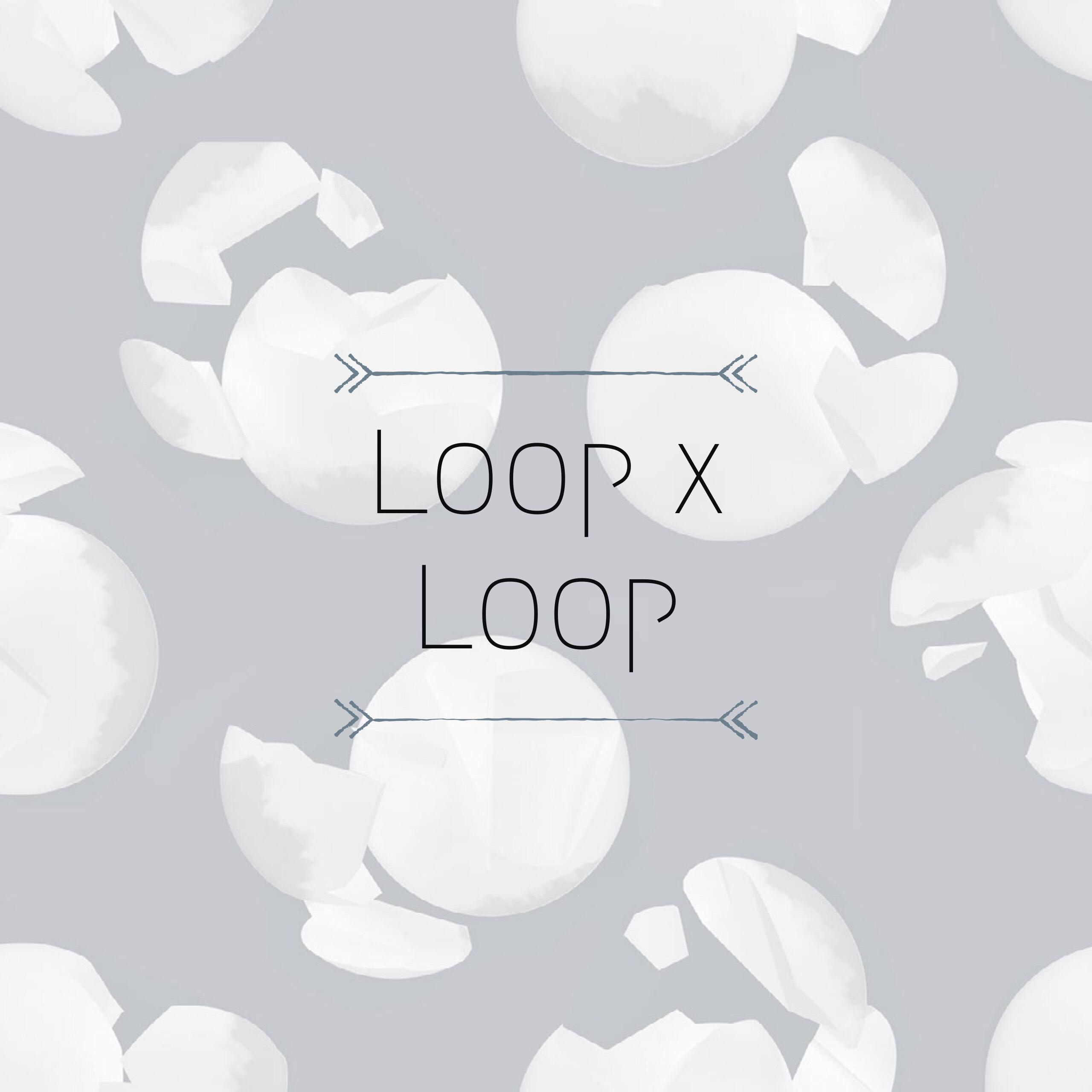 Loop x Loop