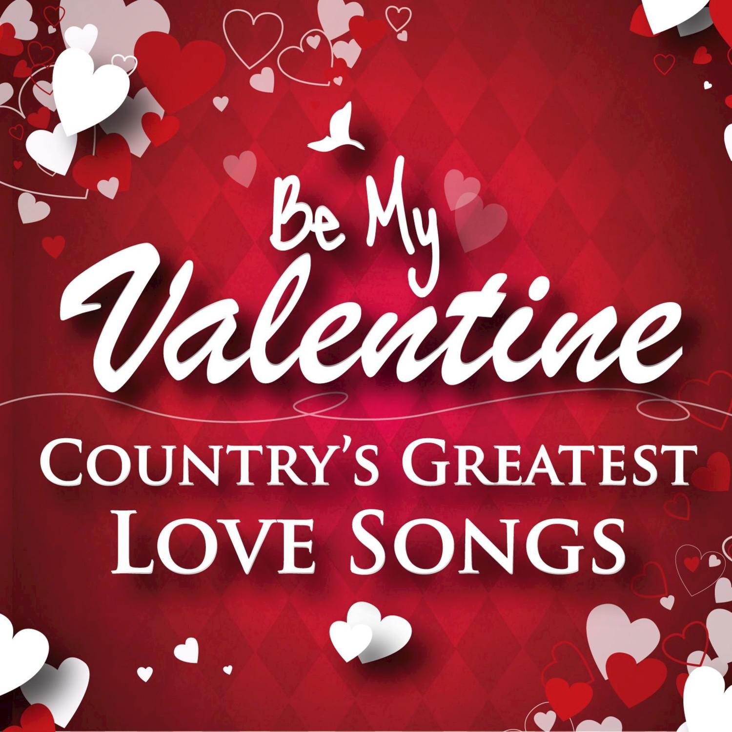 Be My Valentine - Country's Greatest Love Songs