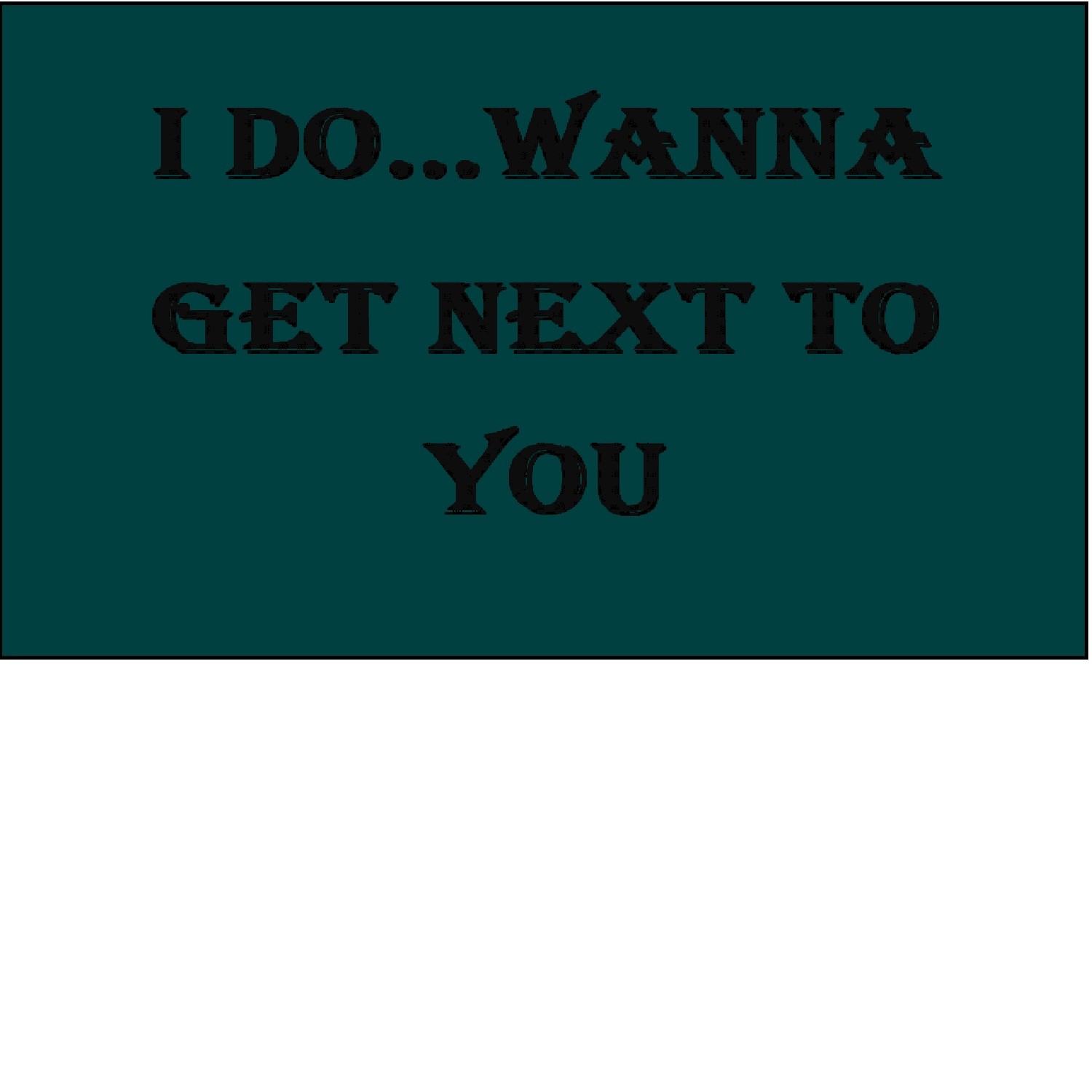 I Do... Wanna Get Next to You (Originally Performed by 3LW feat. P Diddy & Loon) (Instrumental Version)