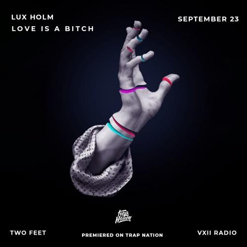 Love Is A ***** (Lux Holm Remix)