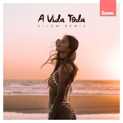  A Vida Toda (Hilow Remix)