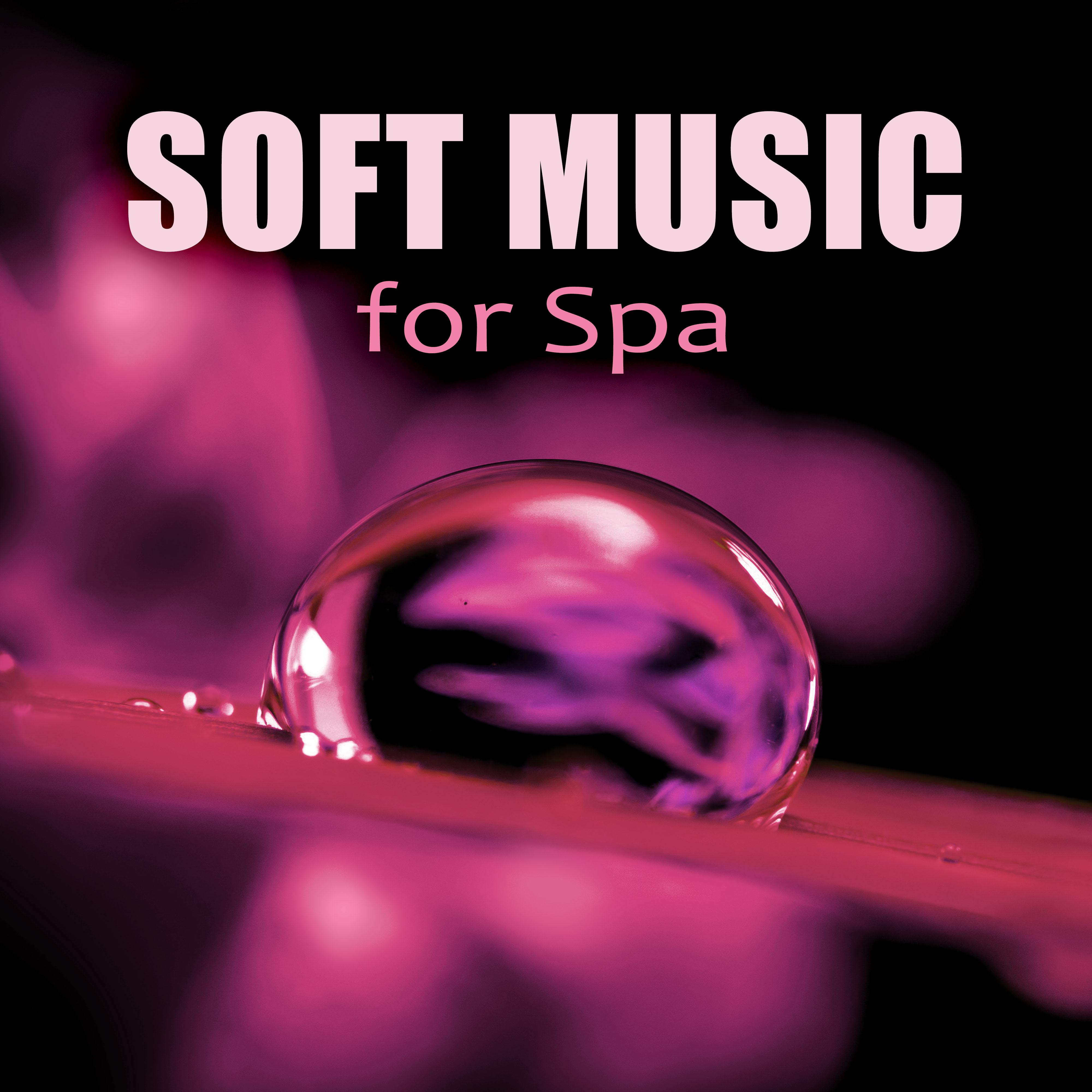 Soft Music for Spa - Healing Touch, Massage Sounds, Natural Sounds, Therapy Massage Music, Peaceful Massage