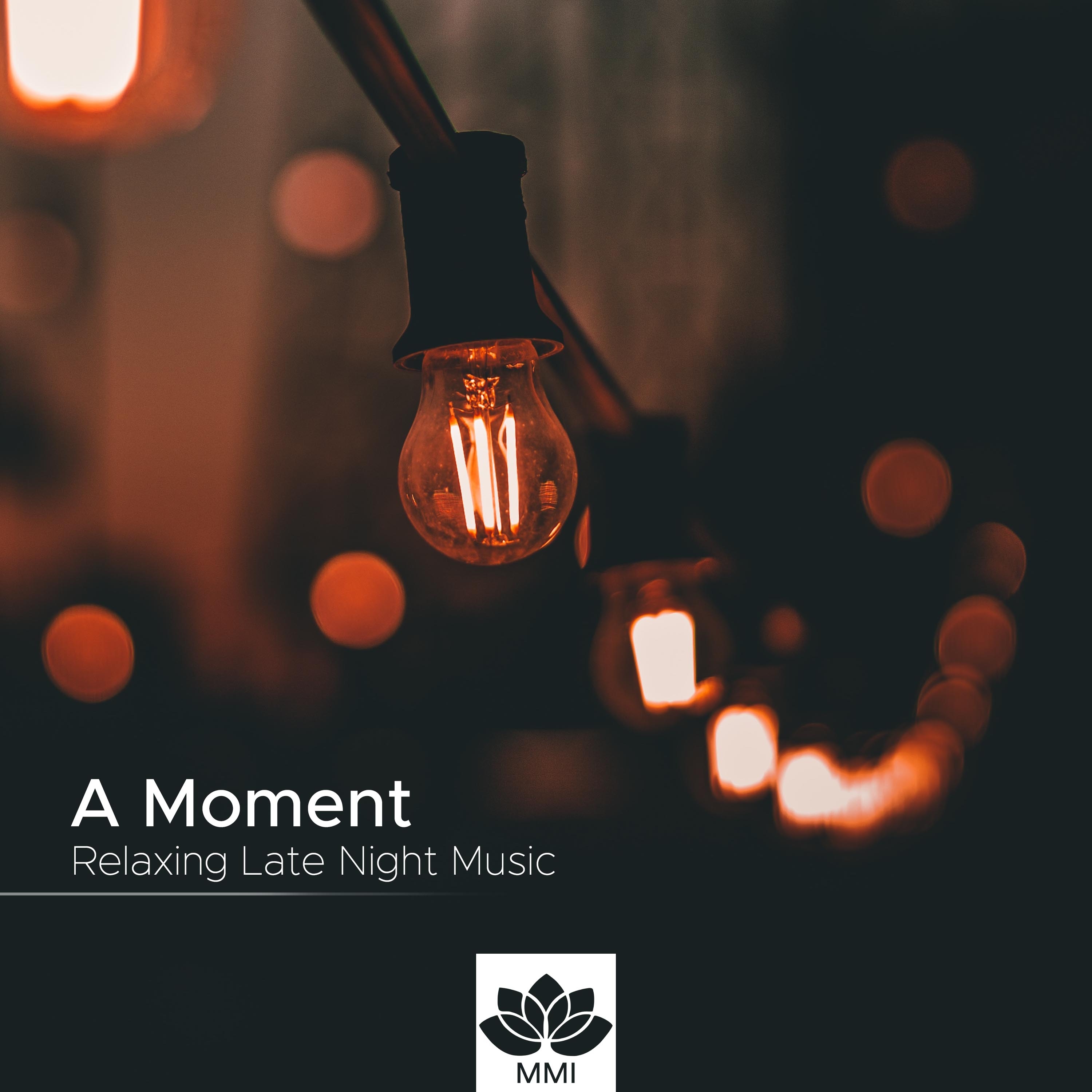 A Moment - Relaxing Late Night Music with Nature Sounds, stand Apart from Stress, Anxiety, Worries