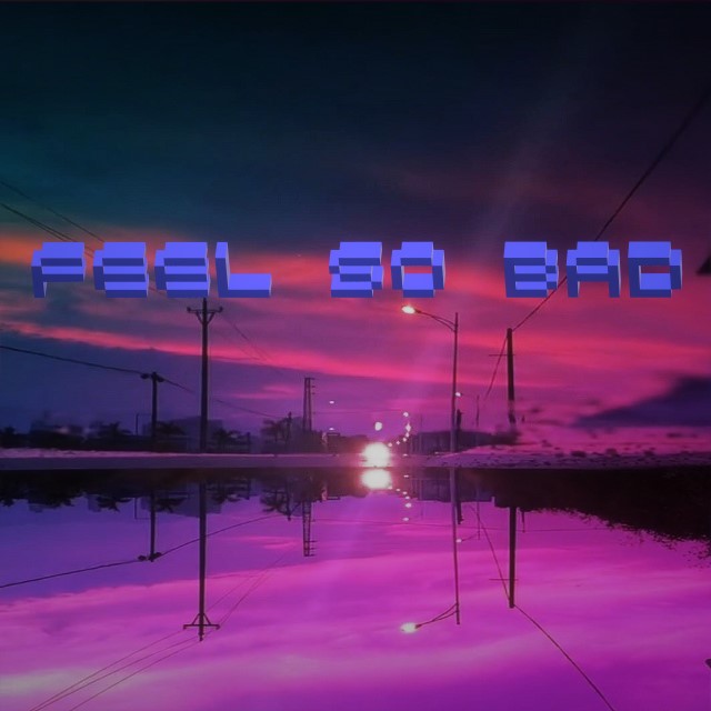 FEEL SO BAD(52HZ Remix)（翻自 Kai） 