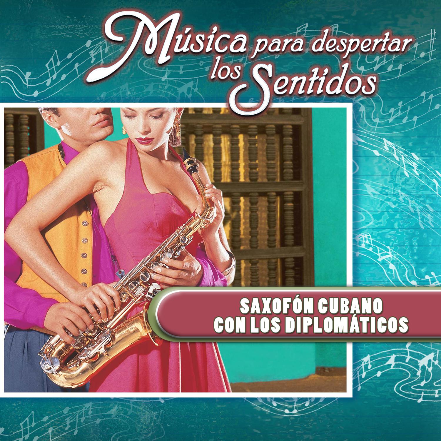 Música para Despertar Los Sentidos - Saxofón Cubano