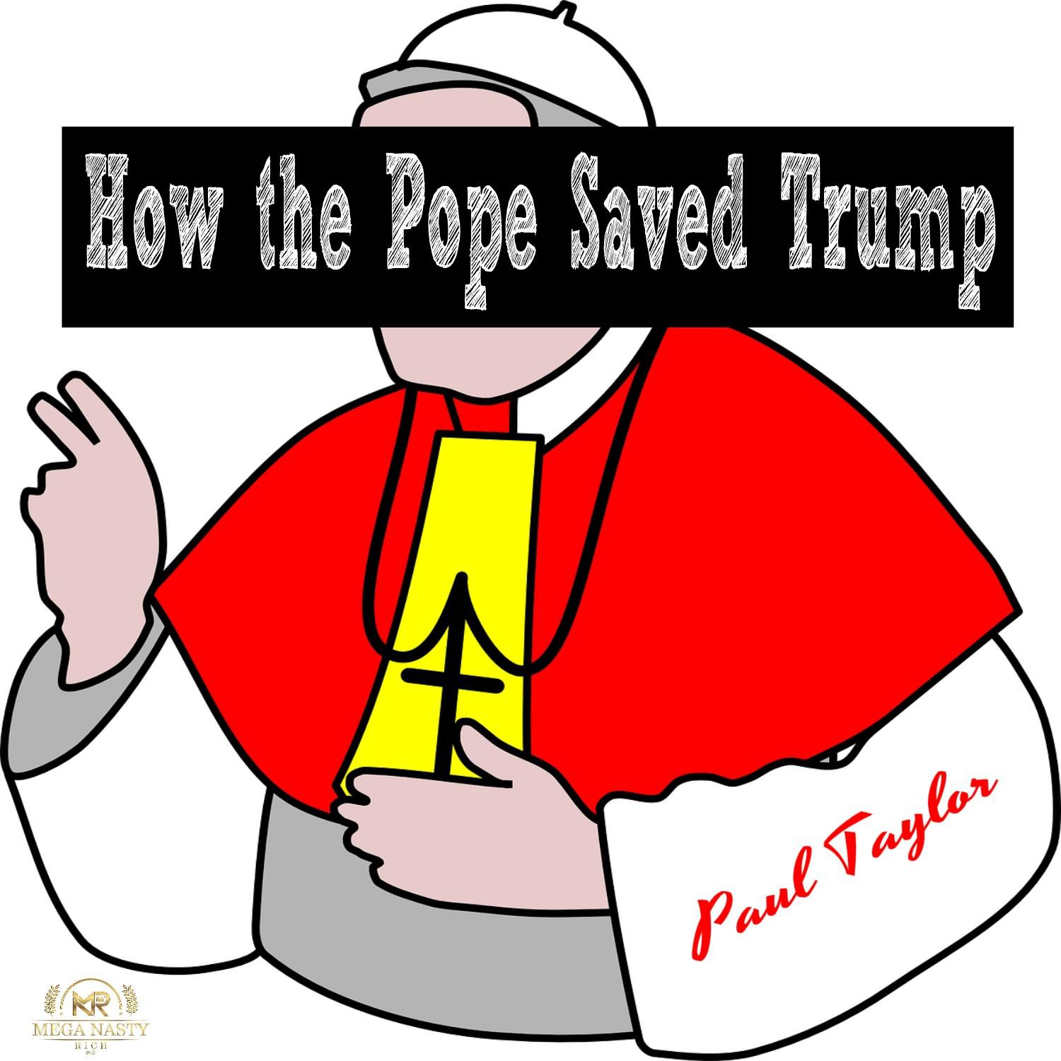 How the Pope Saved Trump