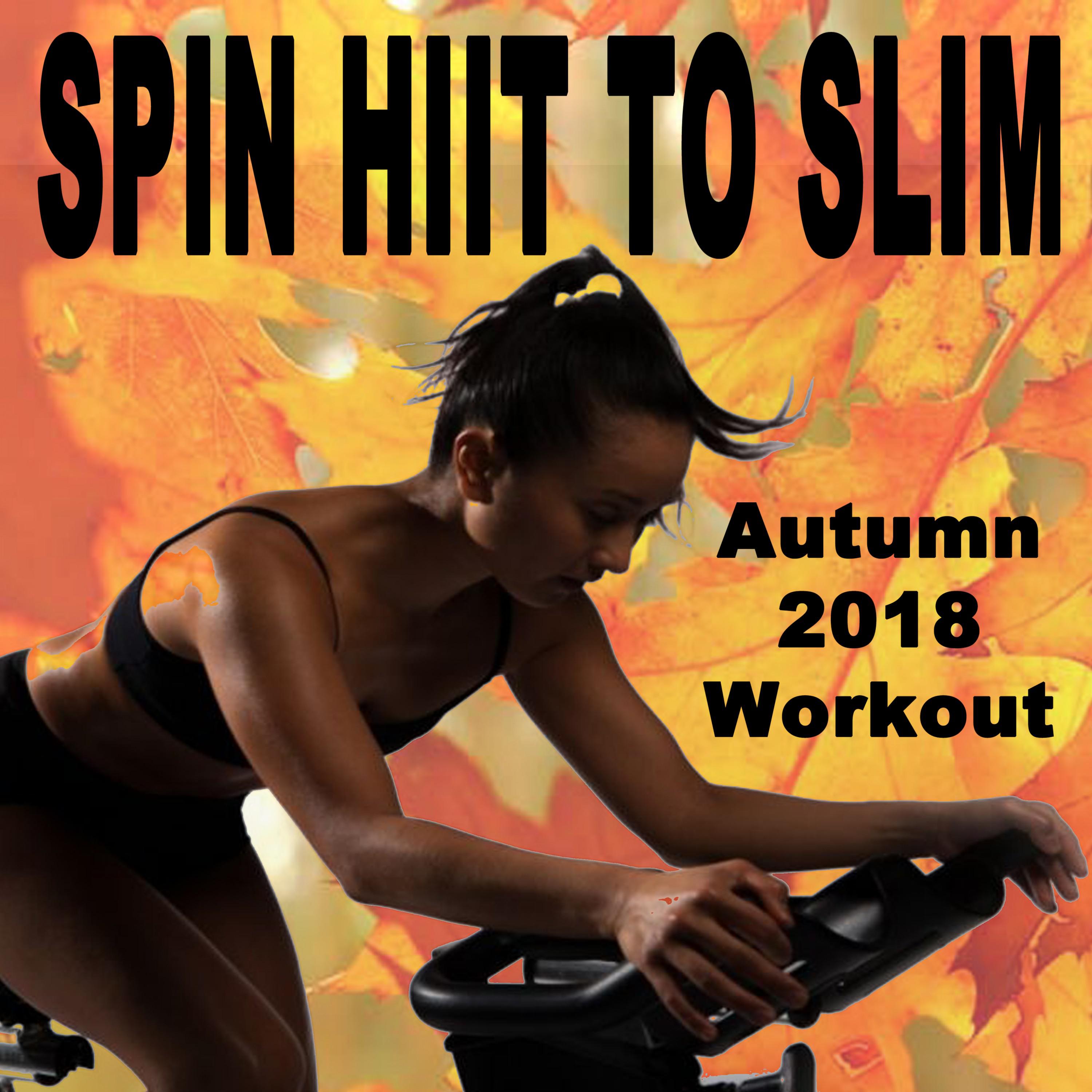 Spin H.I.I.T. To Slim (Autumn 2018 Workout - Spinning the Best Indoor Cycling Music in the Mix) & DJ Mix