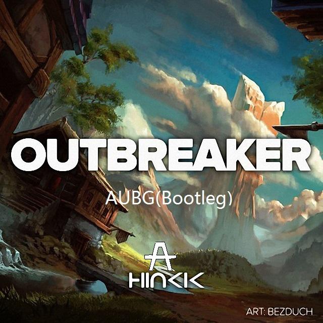 Outbreaker（AUBG Bootleg）