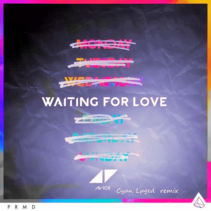 waiting for love（cyan lpegd bootleg）