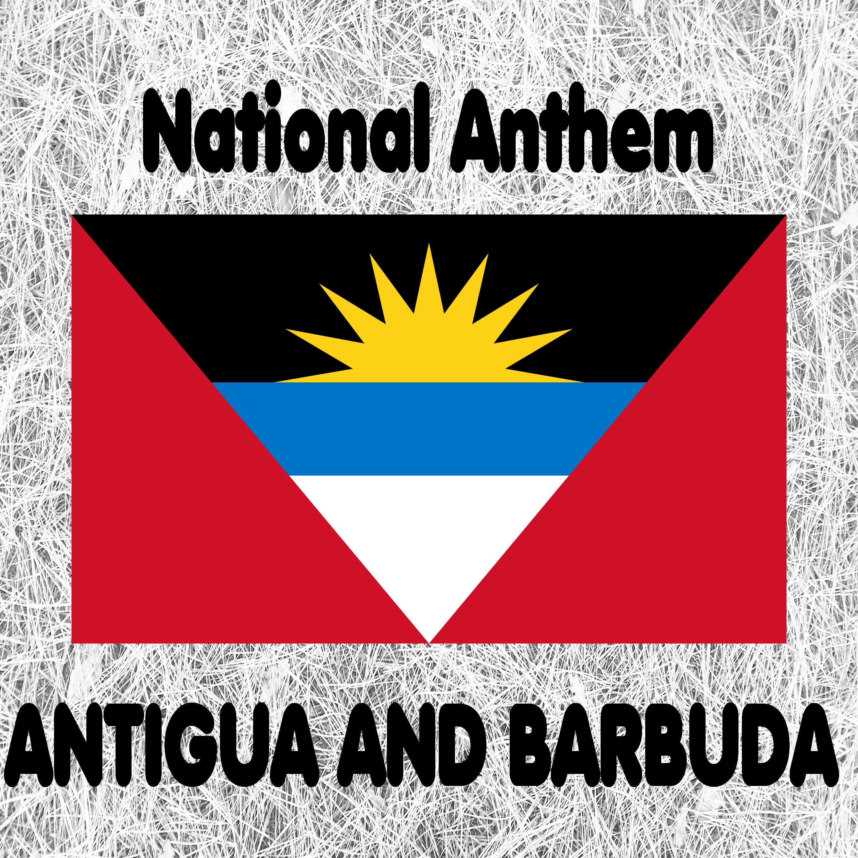 Antigua and Barbuda - National Anthem and Royal Anthem