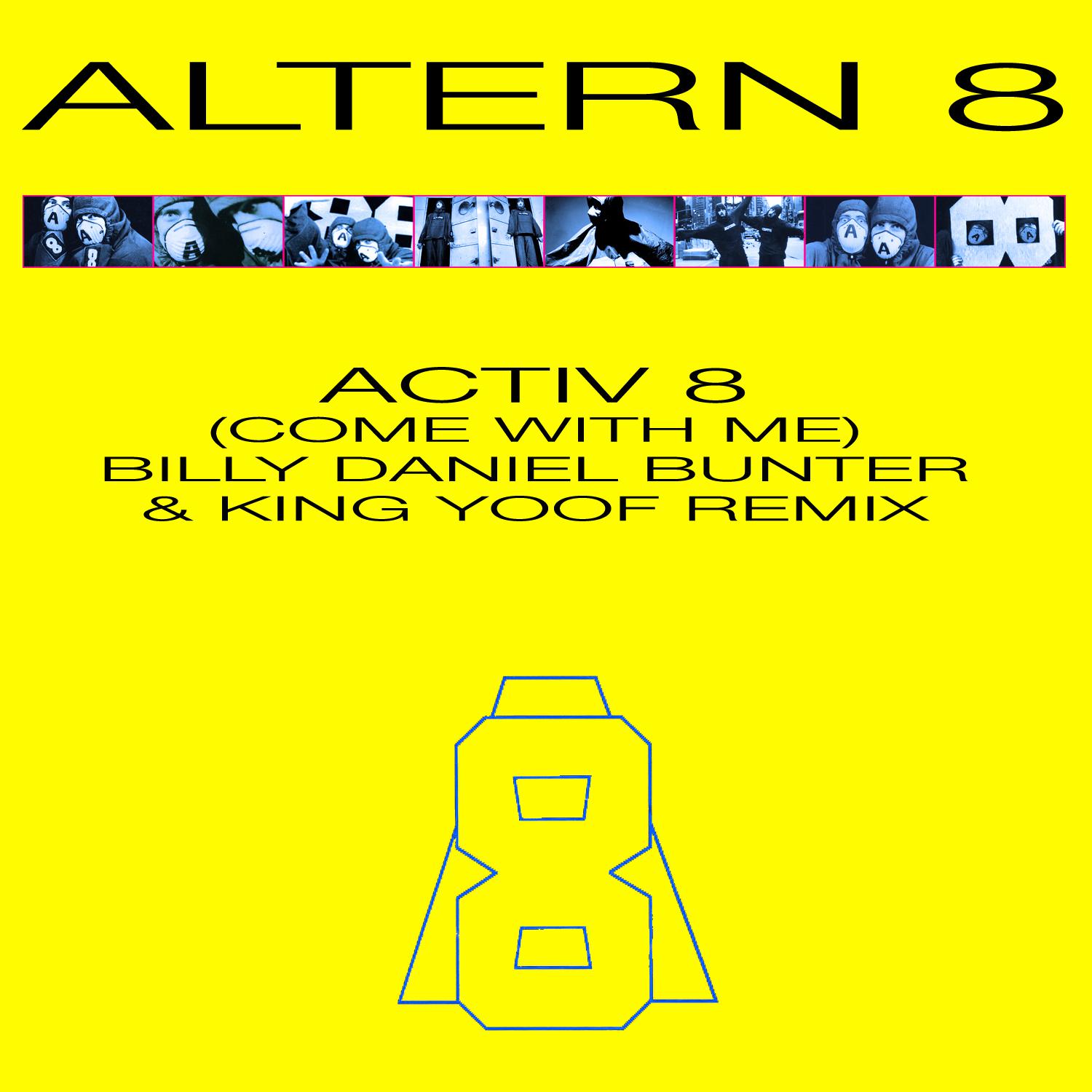 Activ 8 (Come With Me) (Billy Daniel Bunter & King Yoof Remix)