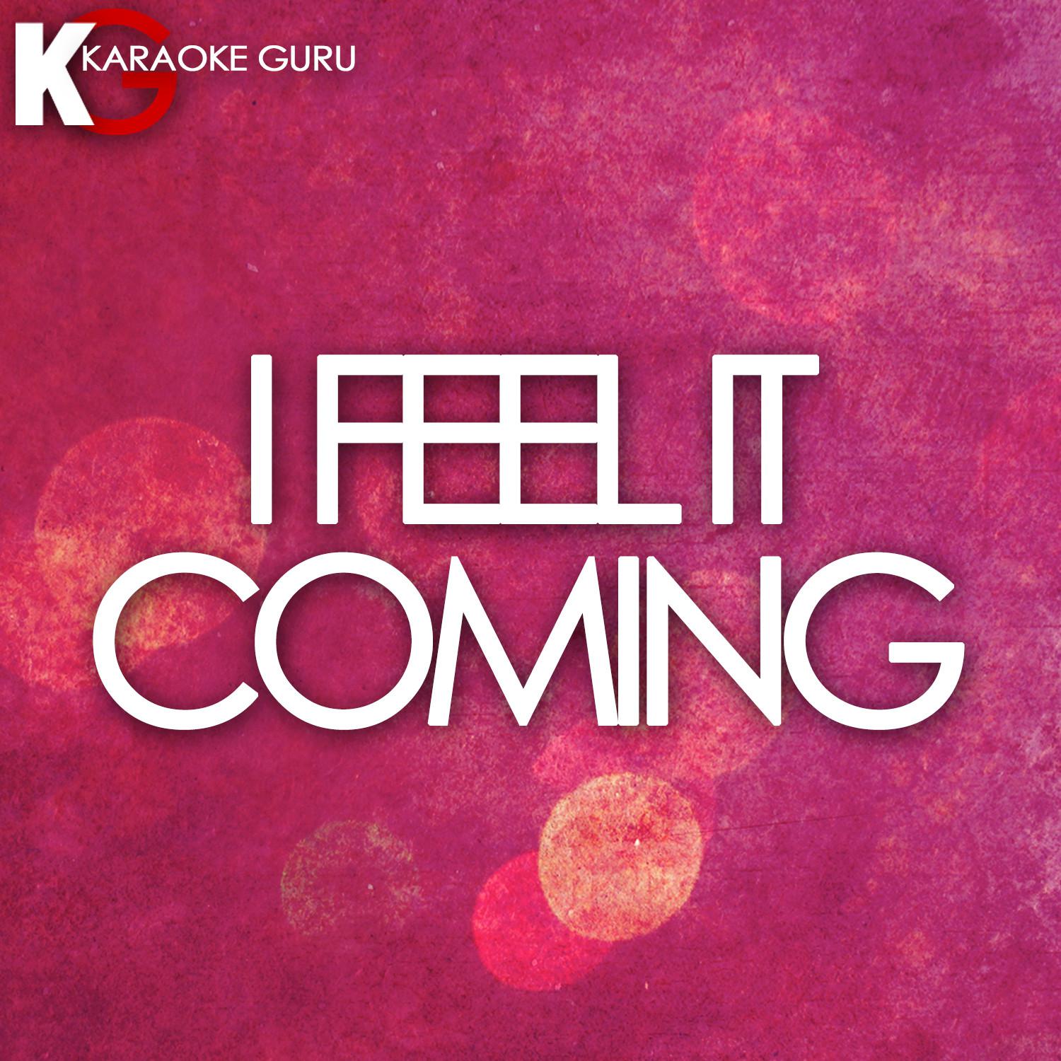 I Feel It Coming (Originally Performed by The Weeknd feat. Daft Punk) [Karaoke Version]