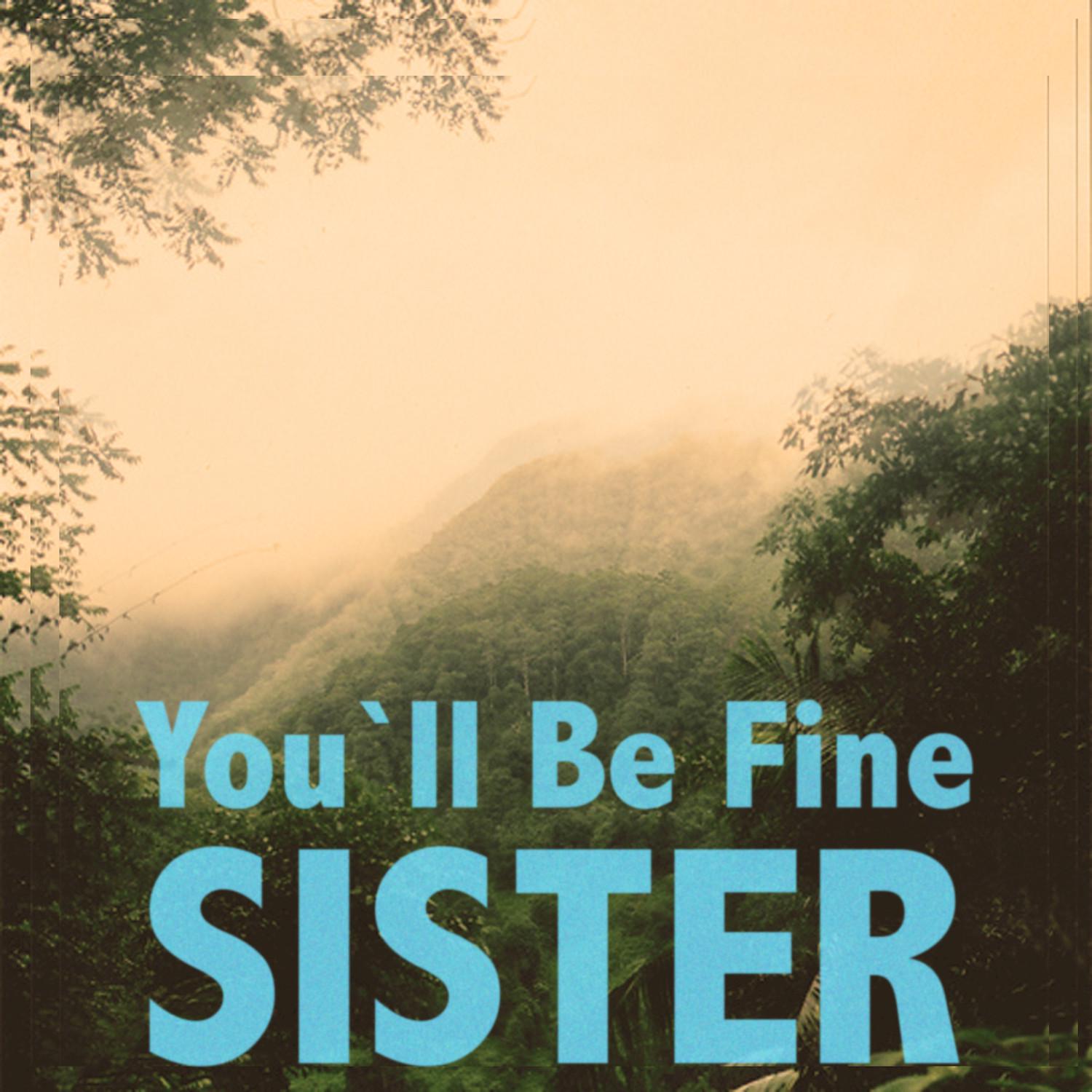 You’ll Be Fine, Sister