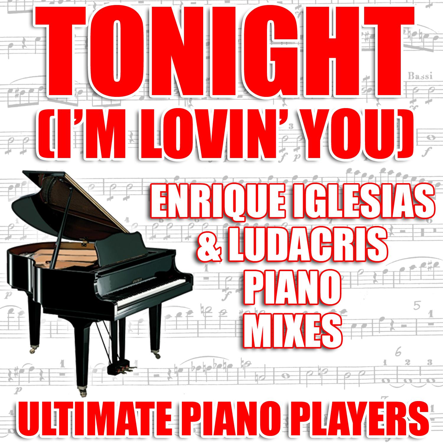 Tonight (I'm Lovin' You) (Enrique Iglesias and Ludacris Piano Mixes)