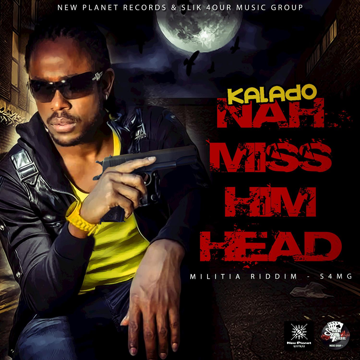 Nah Miss Him Head (Militia Riddim)