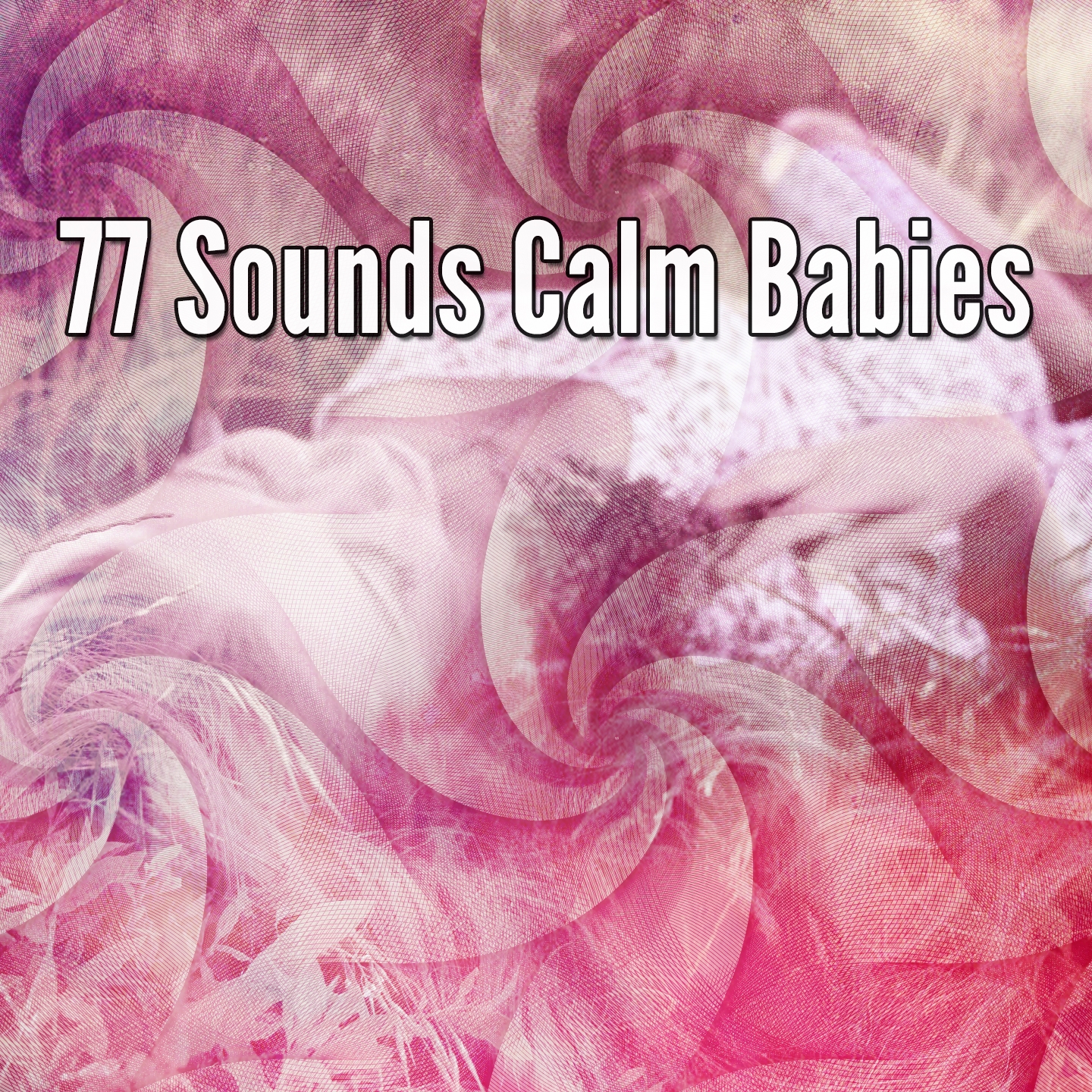 77 Sounds Calm Babies