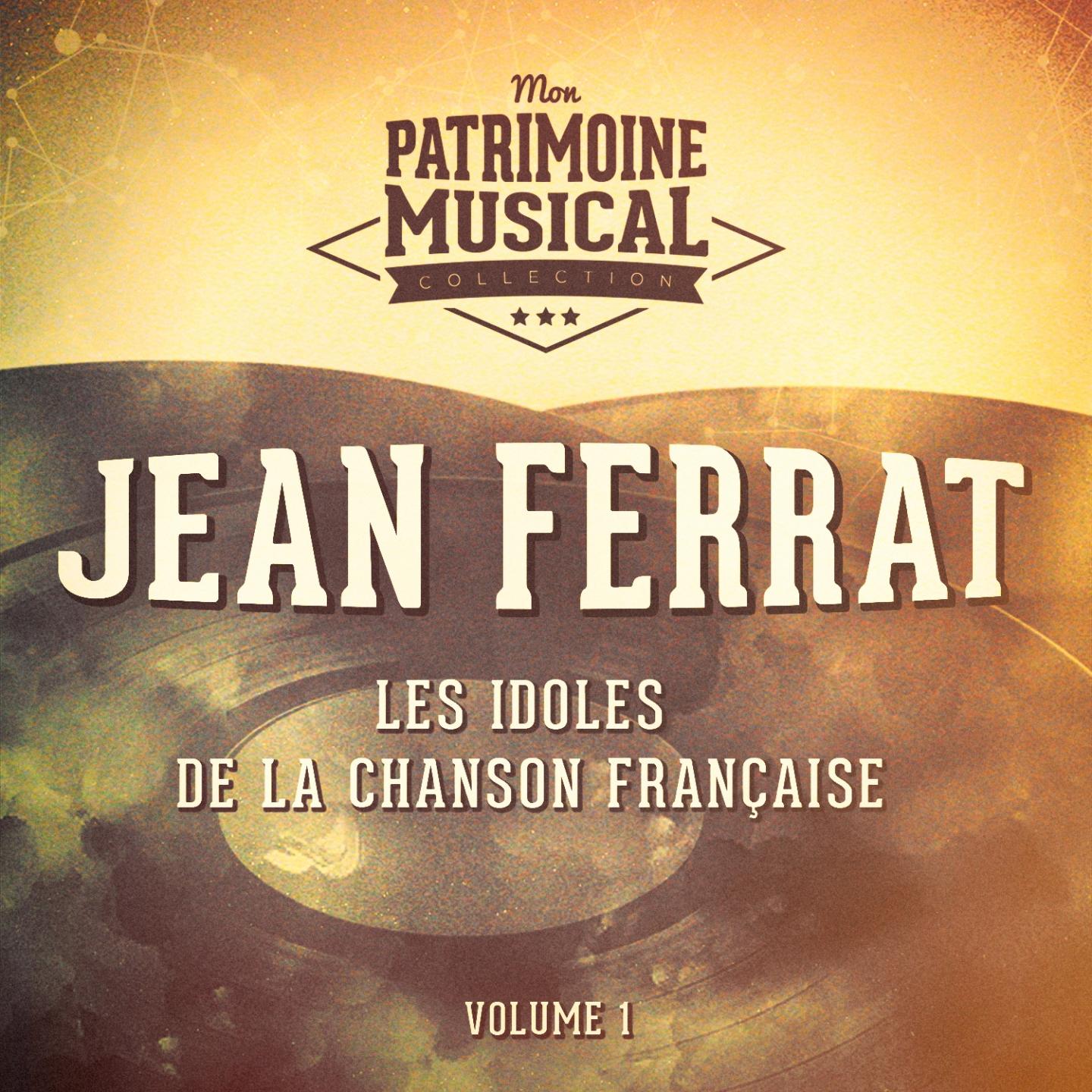 Les idoles de la chanson française : Jean Ferrat, Vol. 1