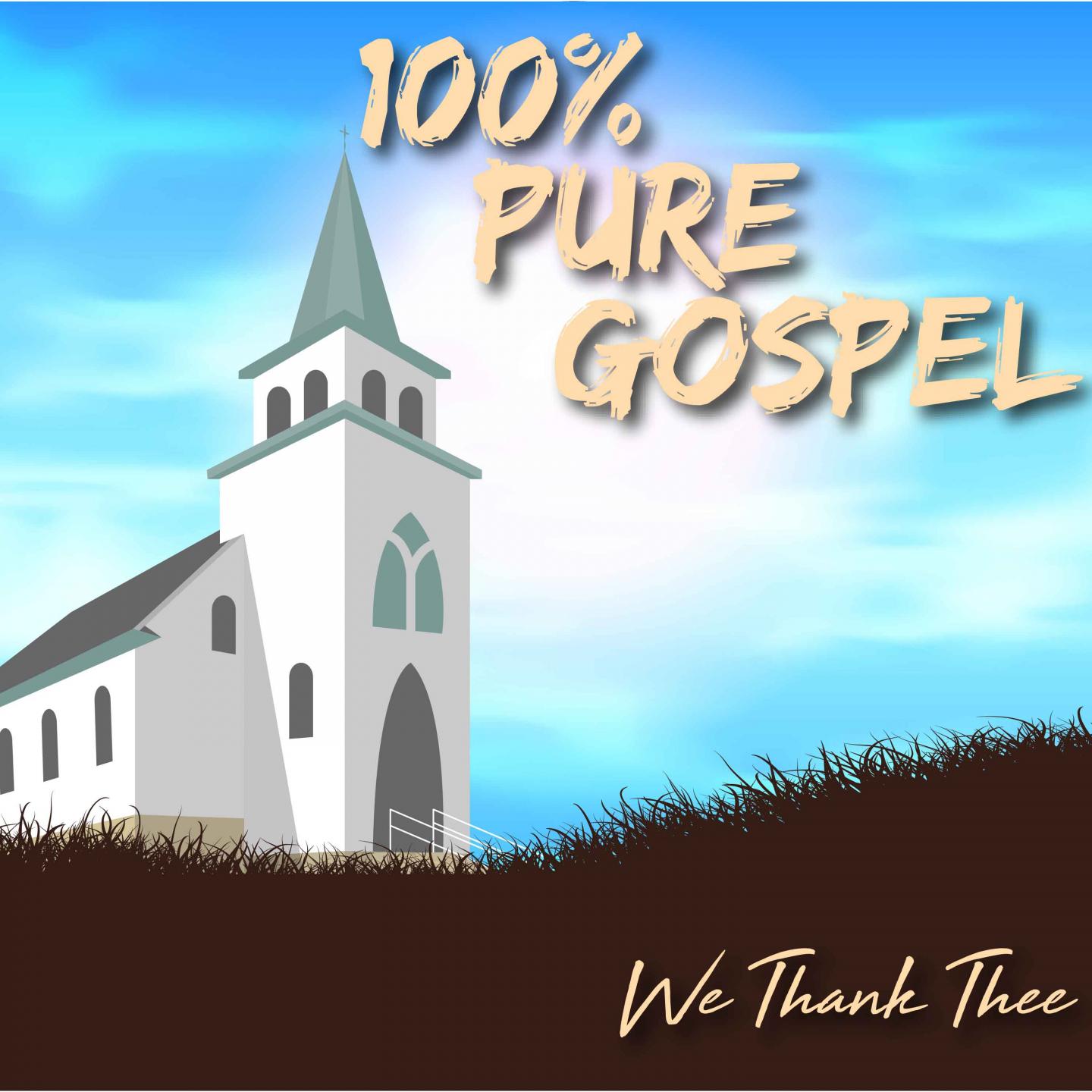 100% Pure Gospel / We Thank Thee