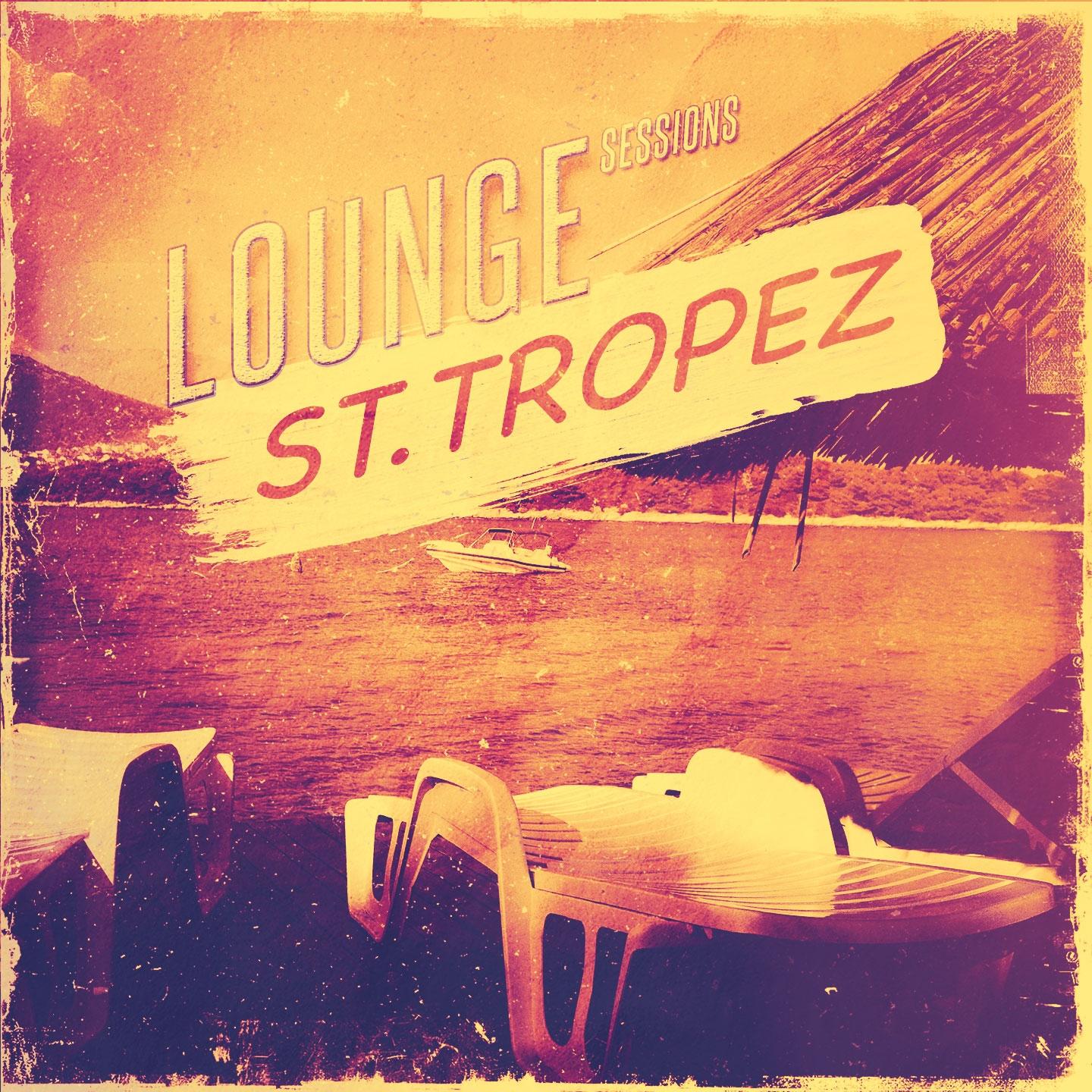 Lounge Sessions - St. Tropez, Vol. 1 (Deluxe Selection of Rare Bar Lounge Pearls for Noble Places)