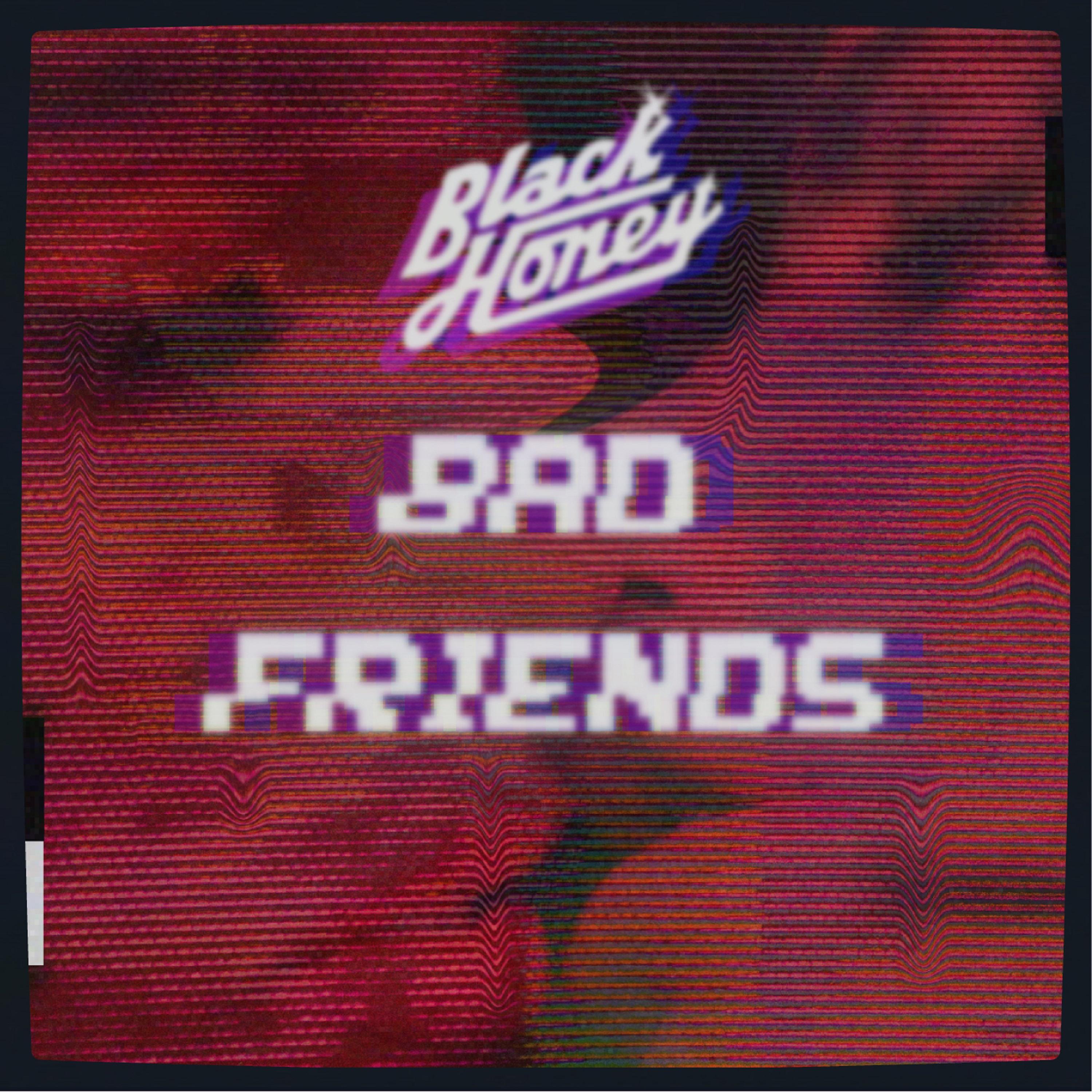 Bad Friends