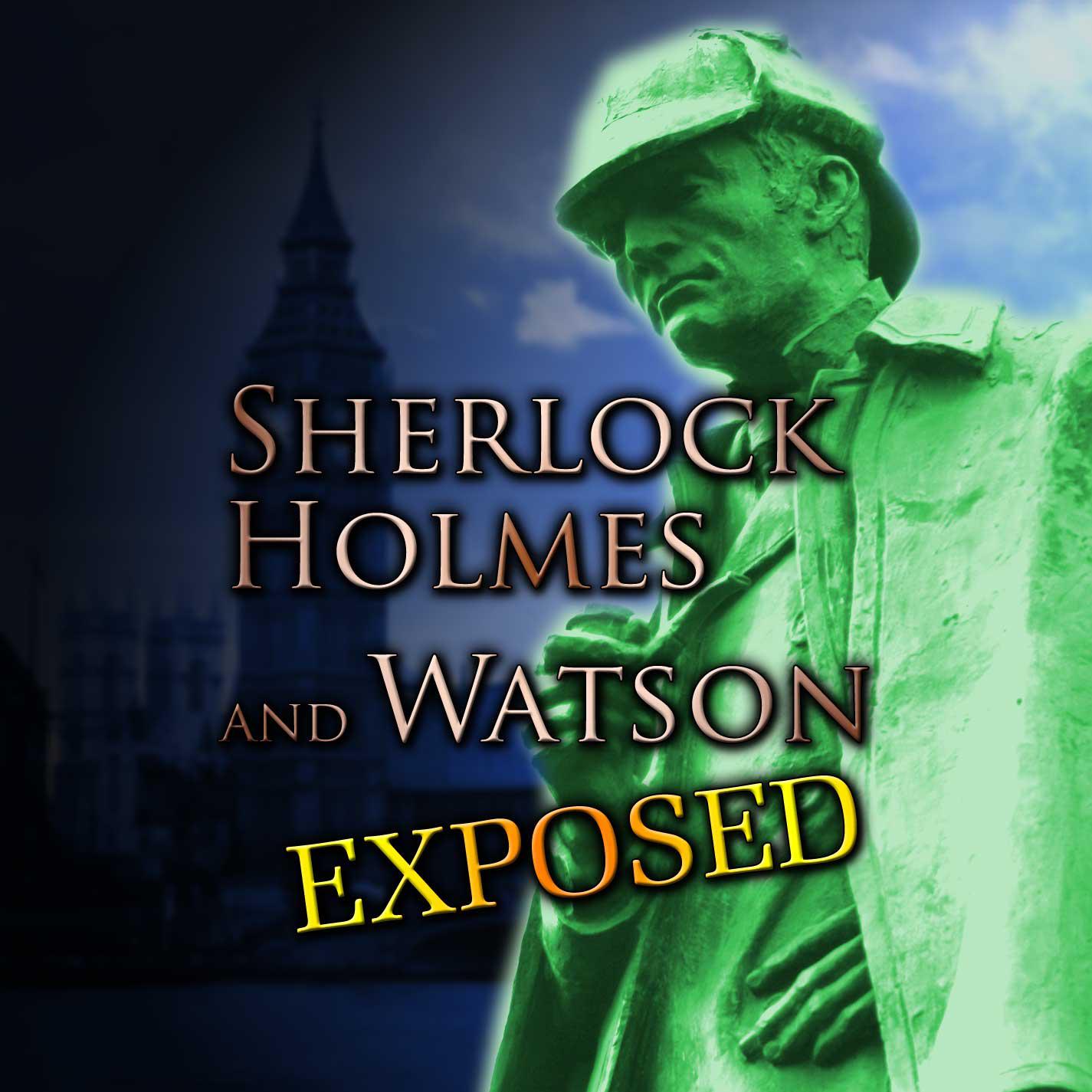 Sherlock Holmes and Watson Exposed