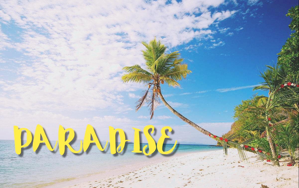 Paradise.