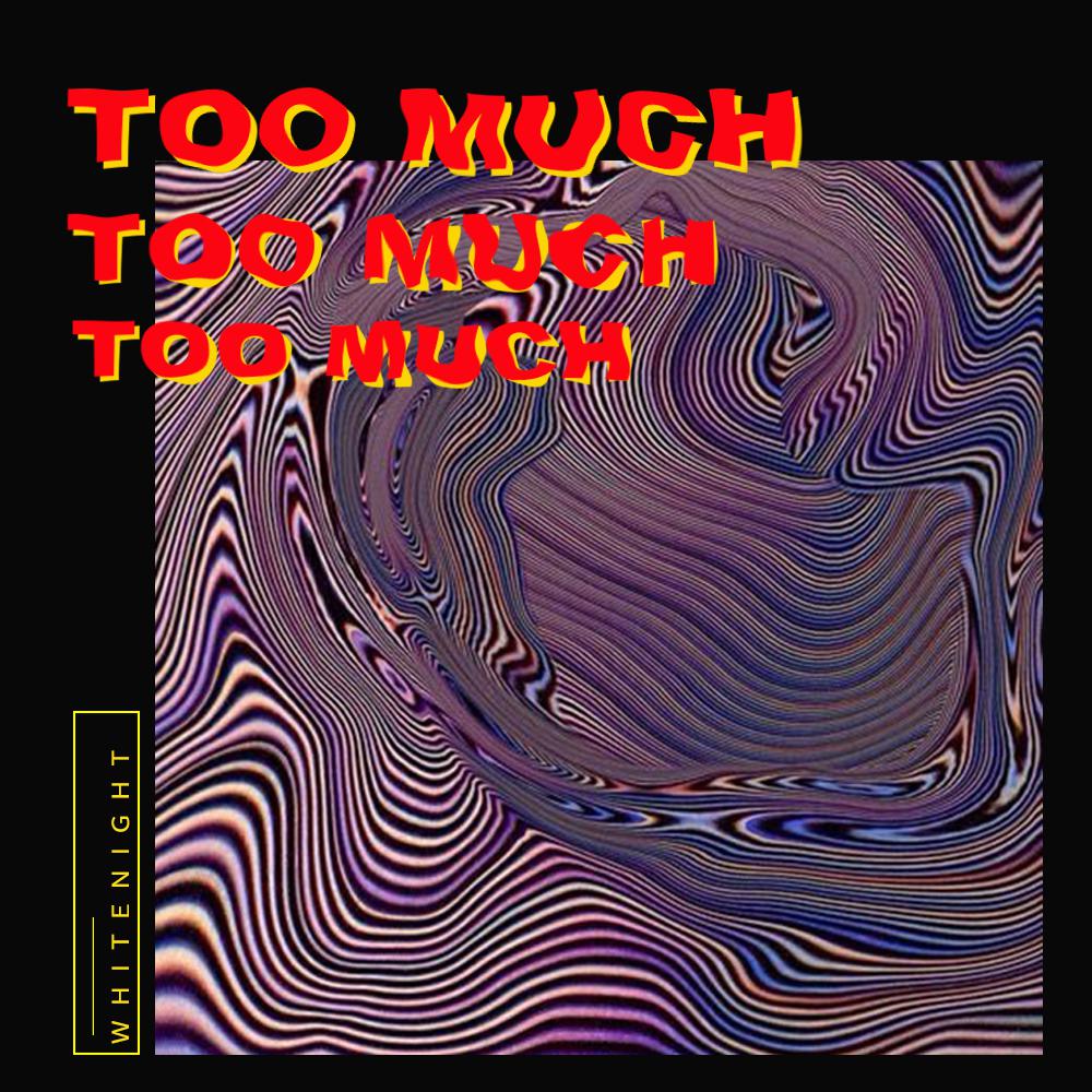 Too Much