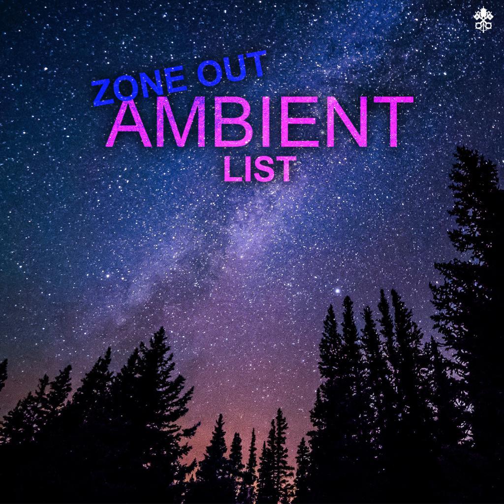Zone Out Ambient List