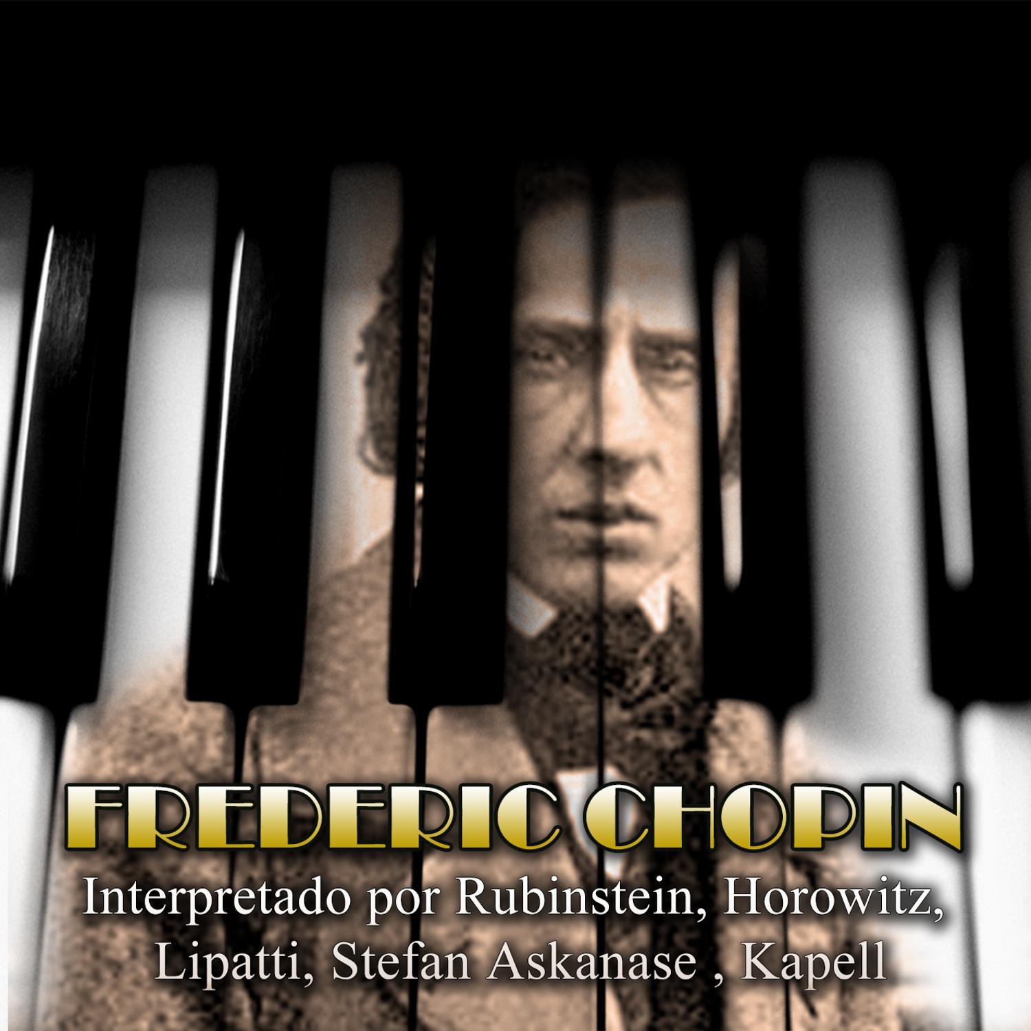 Frédéric Chopin Interpretado Por Rubinstein - Horowitz - Lipatti - Stefan Askenase - Kapell