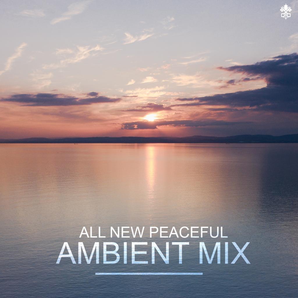 All New Peaceful Ambient Mix