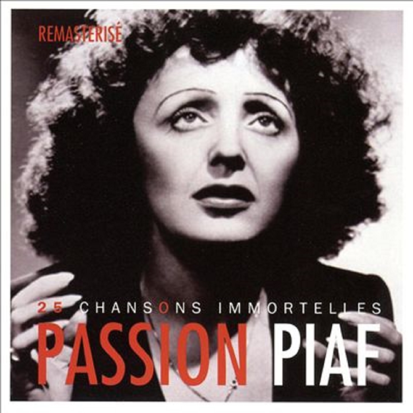Passion piaf : 25 chansons immortelles (Remasterisé)