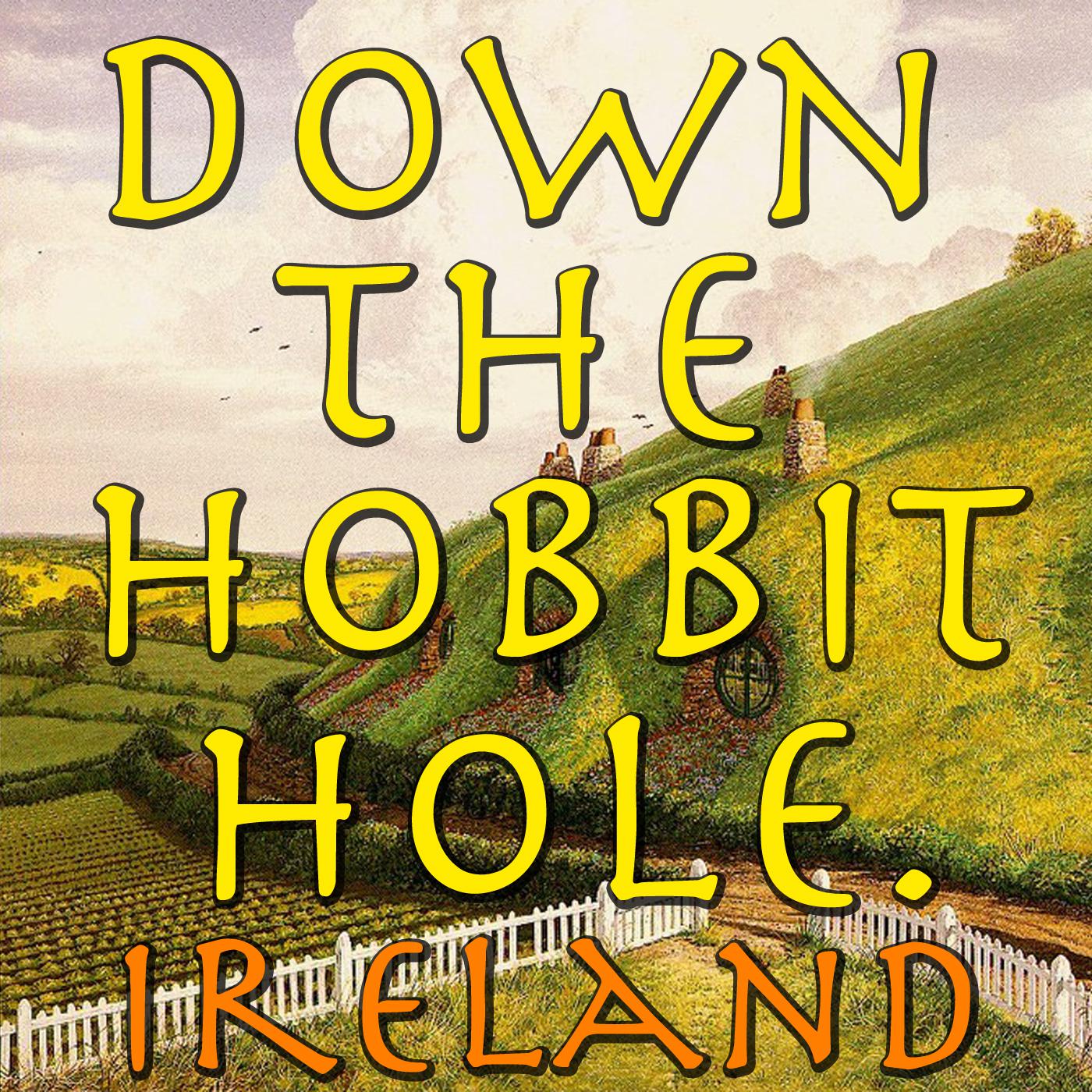 Down The Hobbit Hole. Ireland